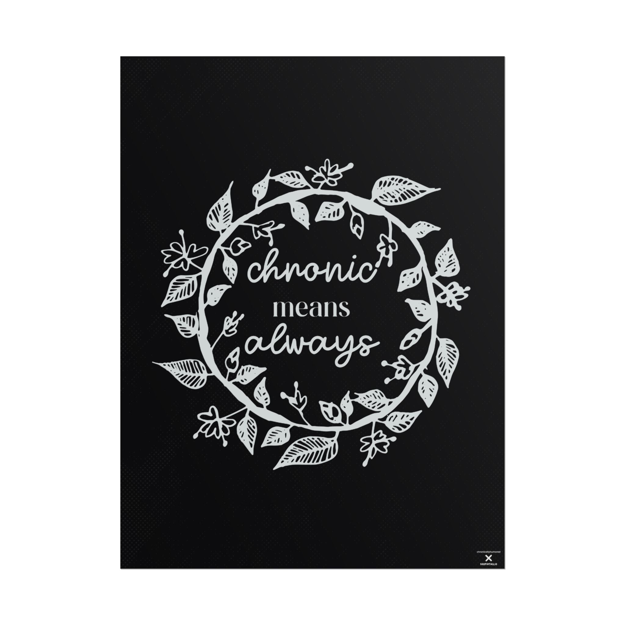 Chronic Means Always Botanical Poster – 18x24 Matte Giclée Print, Chronic Illness Awareness Wall Art, Spoonie Decor, Chronically Humored x Shop Intaglio