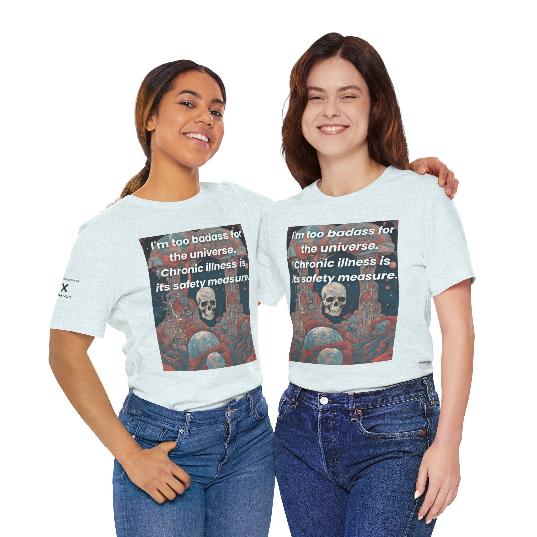 Too Badass for the Universe Chronic Illness Tee – Empowerment Graphic T-Shirt | XS–4X in Select Colors