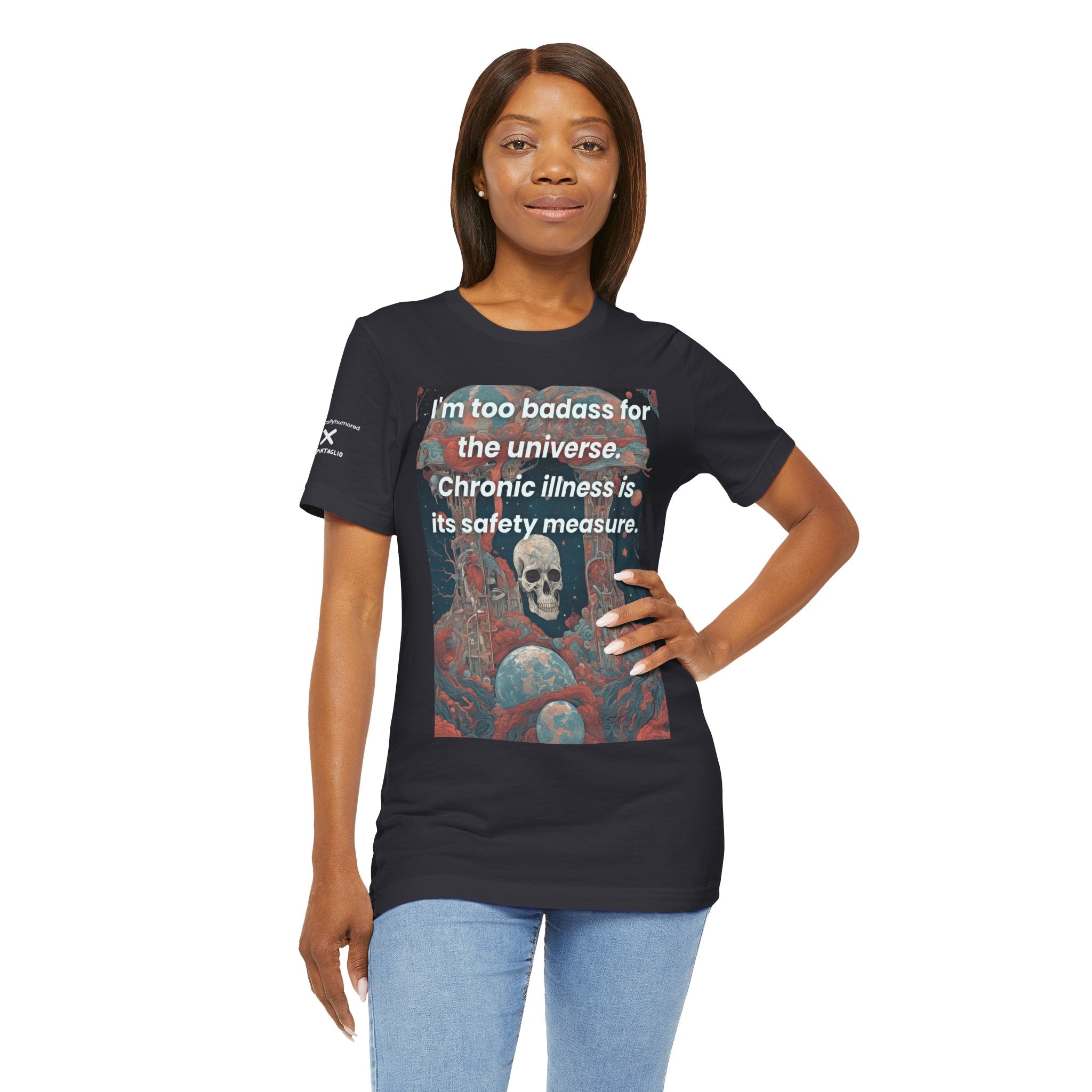 Too Badass for the Universe Chronic Illness Tee – Empowerment Graphic T-Shirt | XS–4X in Select Colors