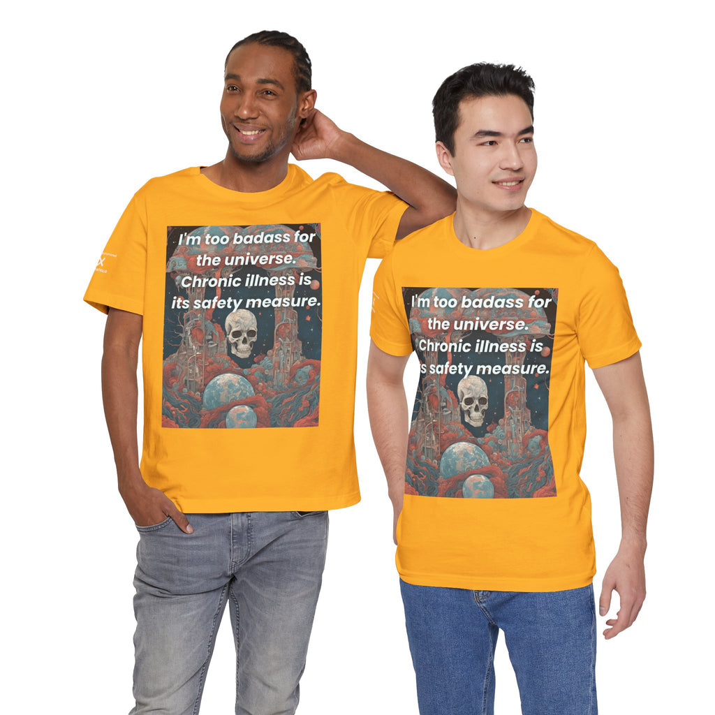 Too Badass for the Universe Chronic Illness Tee – Empowerment Graphic T-Shirt | XS–4X in Select Colors