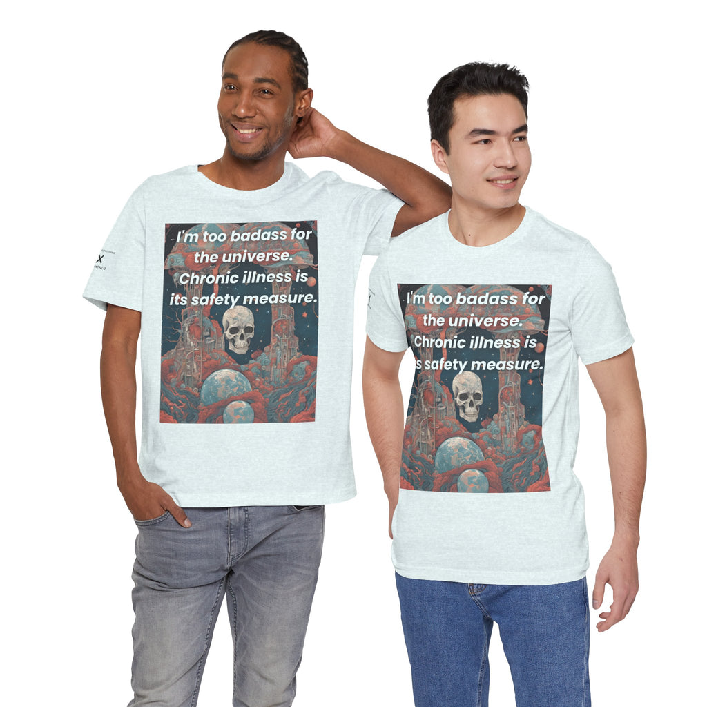 Too Badass for the Universe Chronic Illness Tee – Empowerment Graphic T-Shirt | XS–4X in Select Colors
