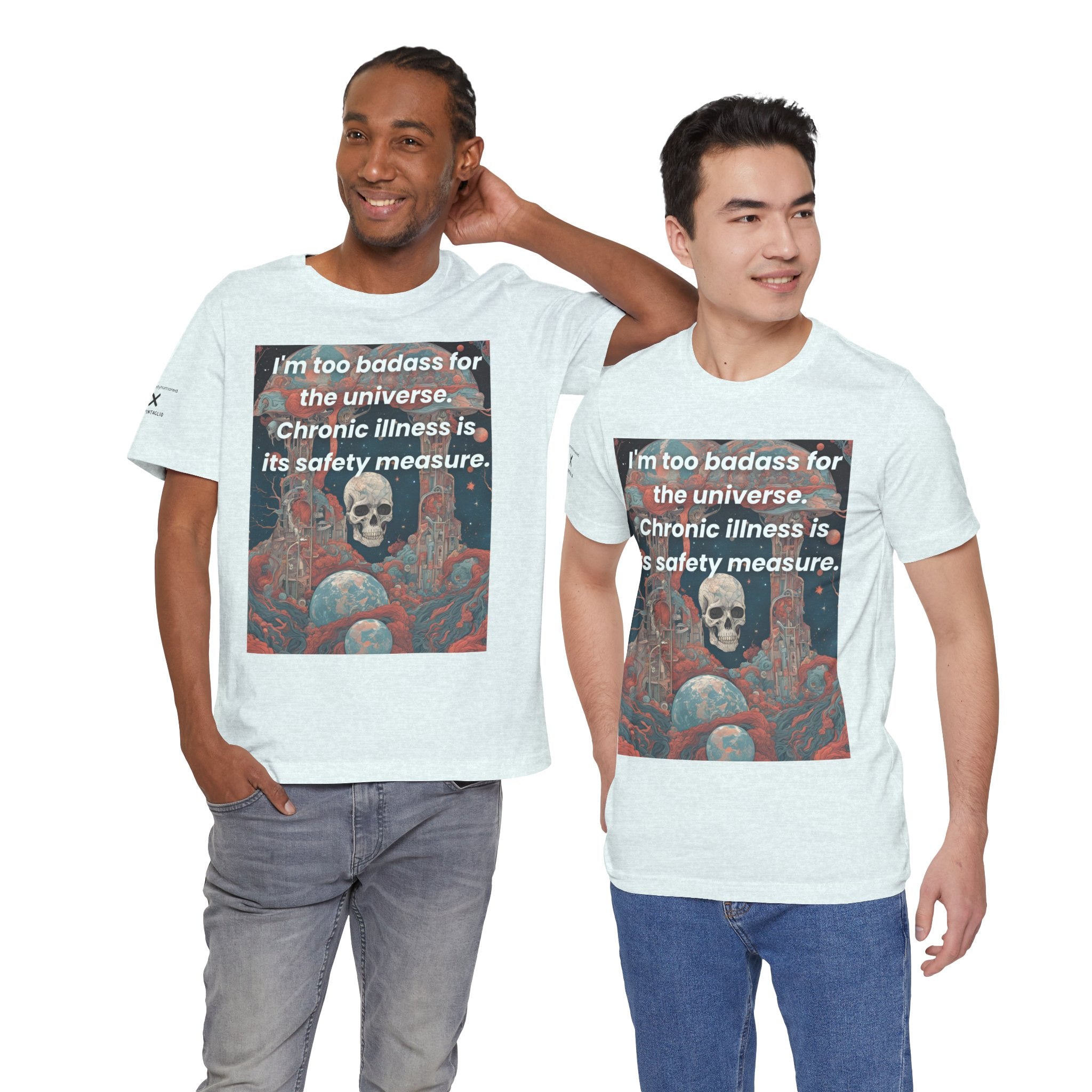 Too Badass for the Universe Chronic Illness Tee – Empowerment Graphic T-Shirt | XS–4X in Select Colors