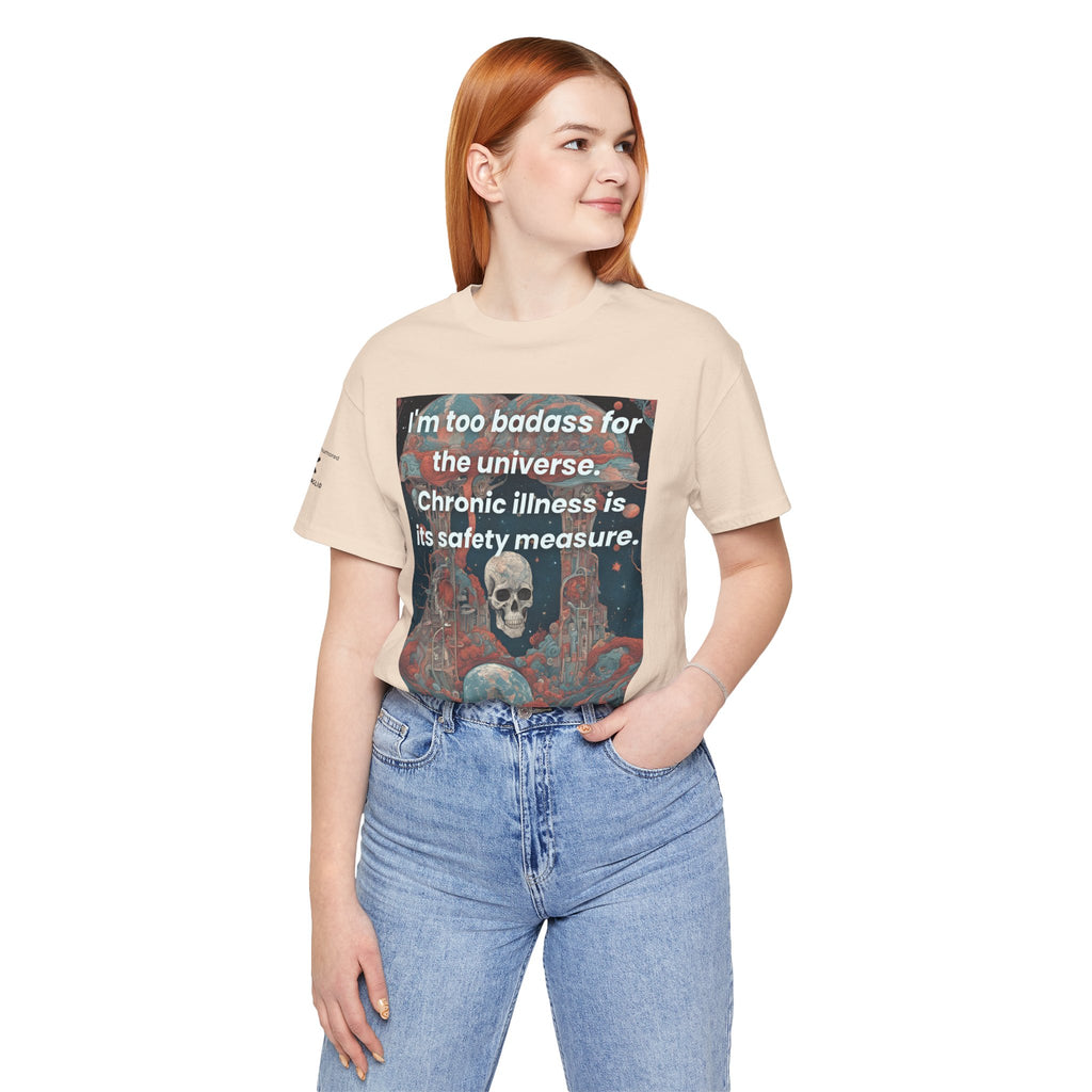 Too Badass for the Universe Chronic Illness Tee – Empowerment Graphic T-Shirt | XS–4X in Select Colors