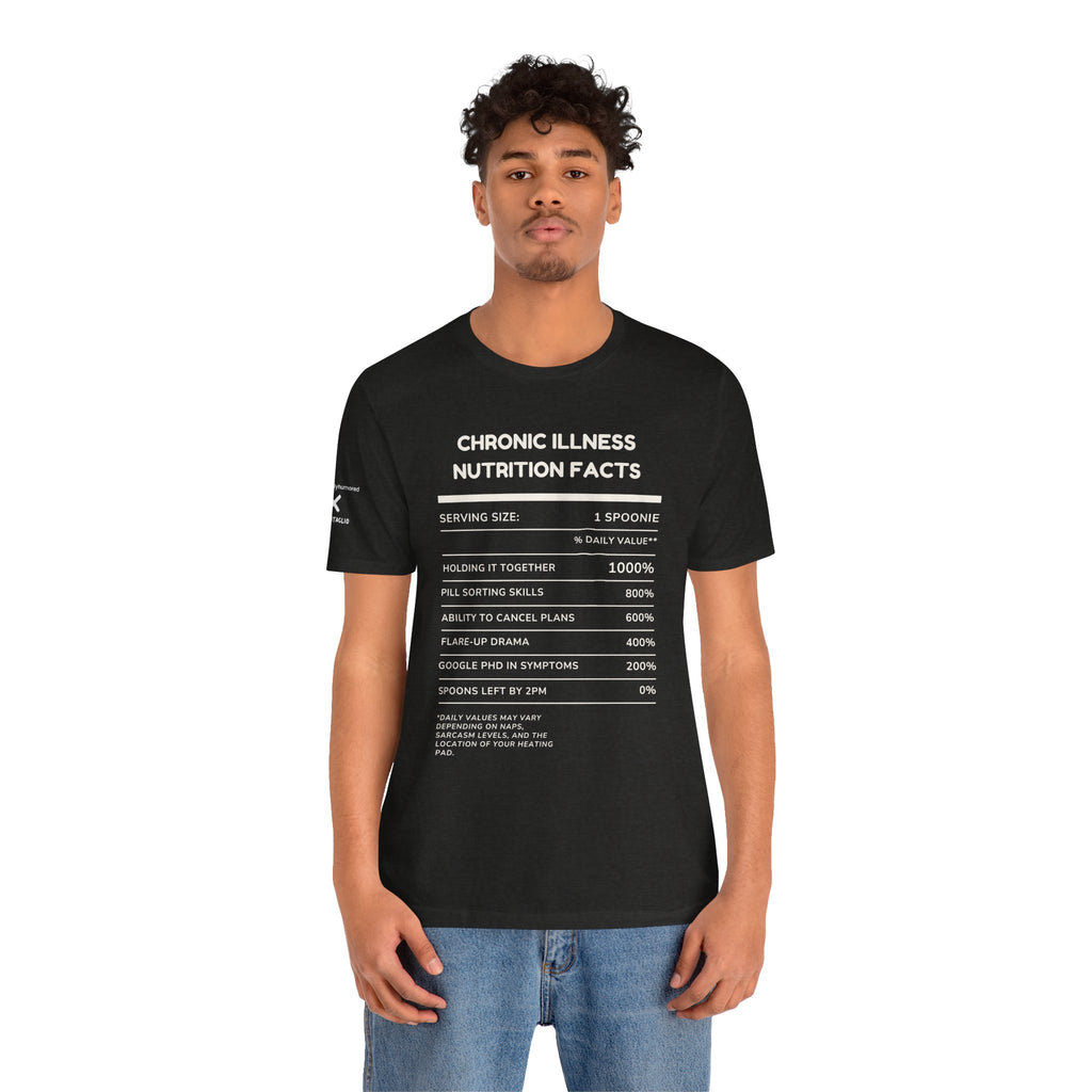Chronic Illness Nutrition Facts Tee – Spoonie Humor Graphic Shirt | XS–4X in Select Colors