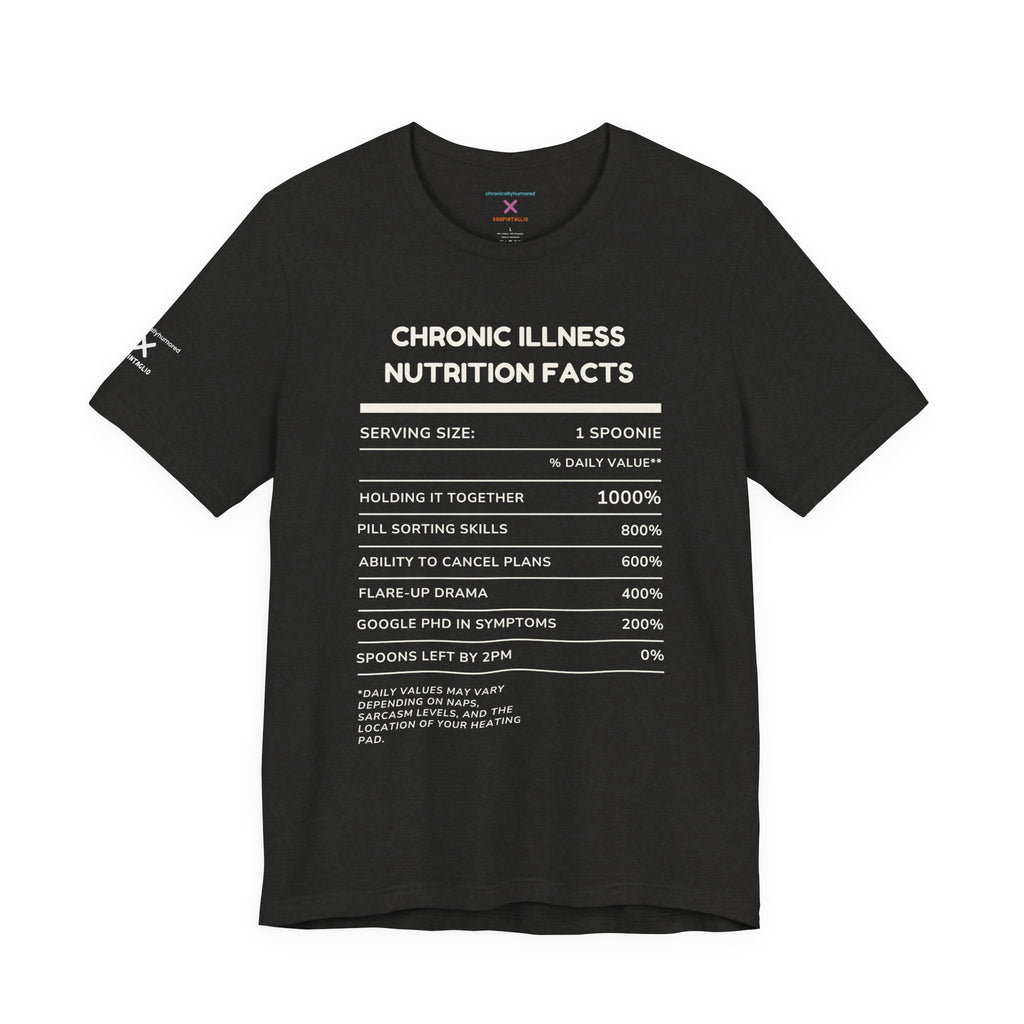 Chronic Illness Nutrition Facts Tee – Spoonie Humor Graphic Shirt | XS–4X in Select Colors