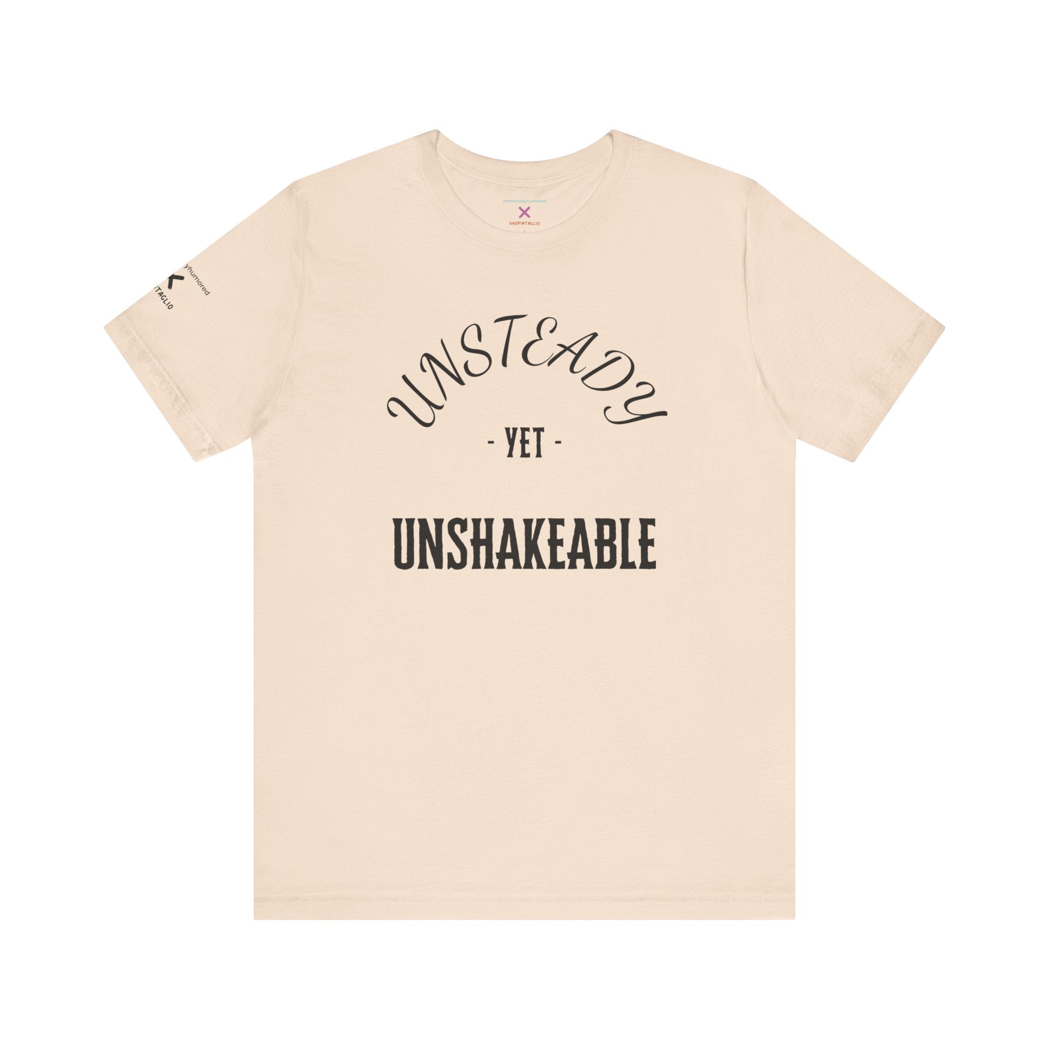 Unsteady Yet Unshakeable Tee – Motivational Chronic Illness Empowerment Shirt | XS–4X in Select Colors