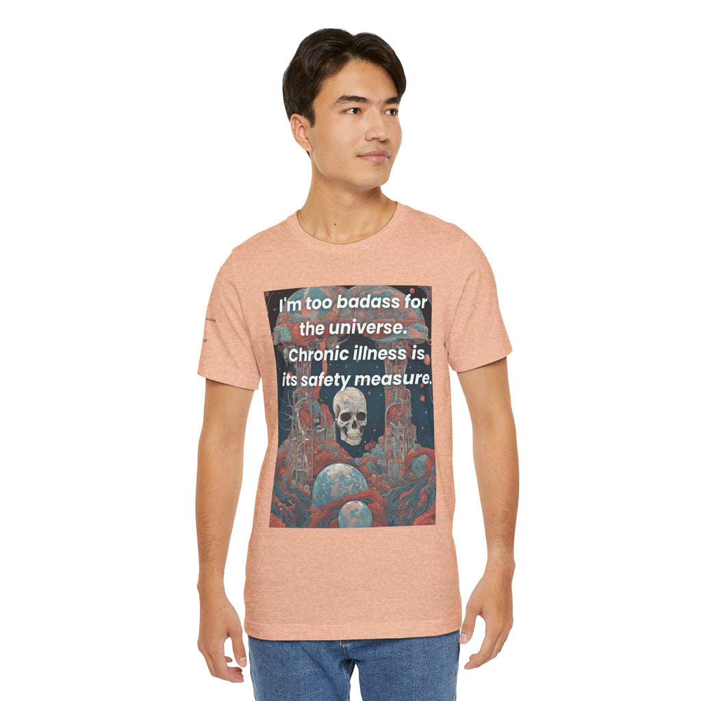 Too Badass for the Universe Chronic Illness Tee – Empowerment Graphic T-Shirt | XS–4X in Select Colors