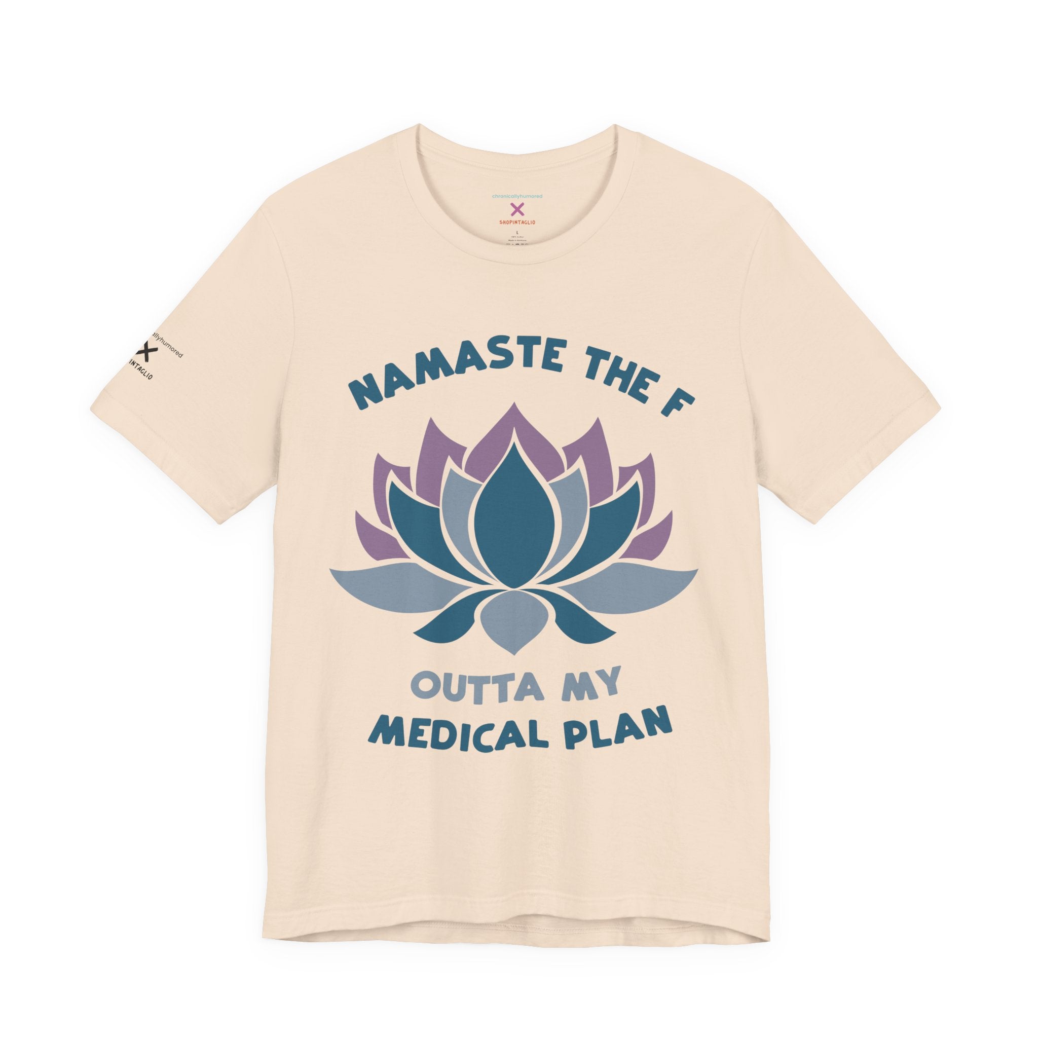 Namaste the F Outta My Medical Plan Tee – Funny Yoga & Chronic Illness Shirt, Meditation Humor T-Shirt, Gift for Spoonies & Health Advocates | Chronically Humored x Shop Intaglio