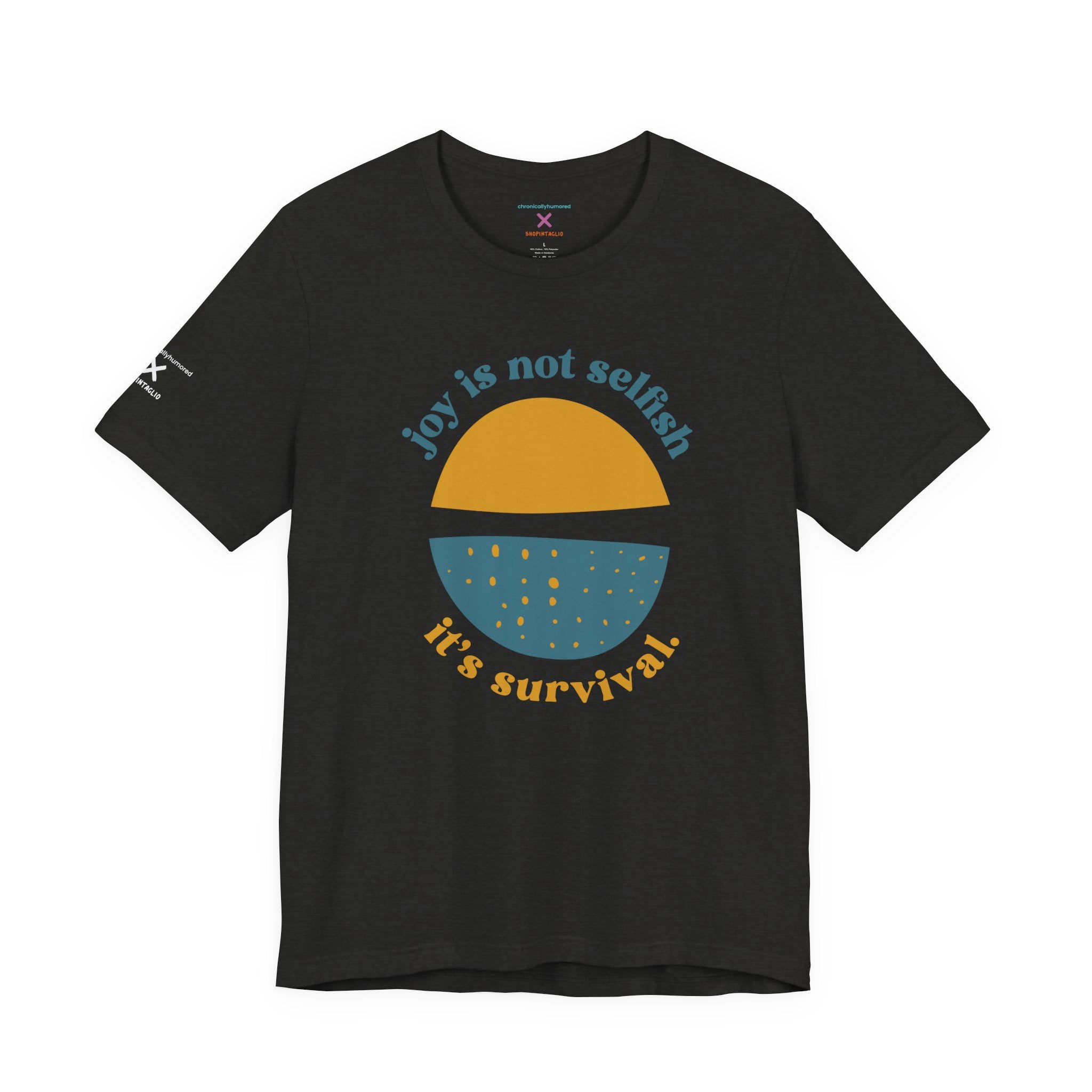 Joy Is Not Selfish It’s Survival Graphic Tee | Empowering Unisex T-Shirt XS–4X | Chronically Humored x Shop Intaglio