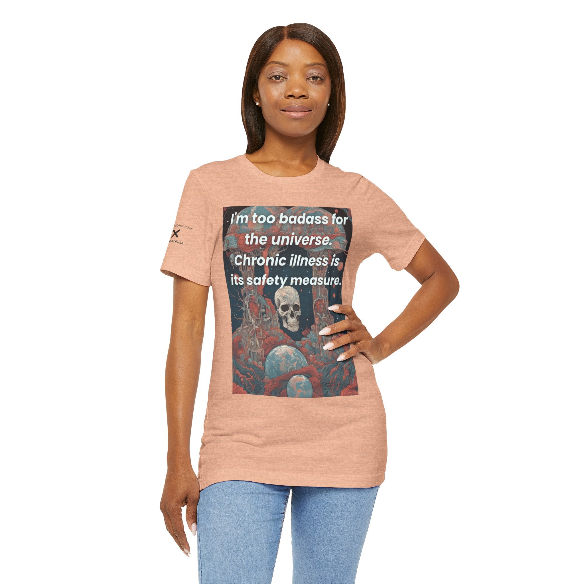 Too Badass for the Universe Chronic Illness Tee – Empowerment Graphic T-Shirt | XS–4X in Select Colors
