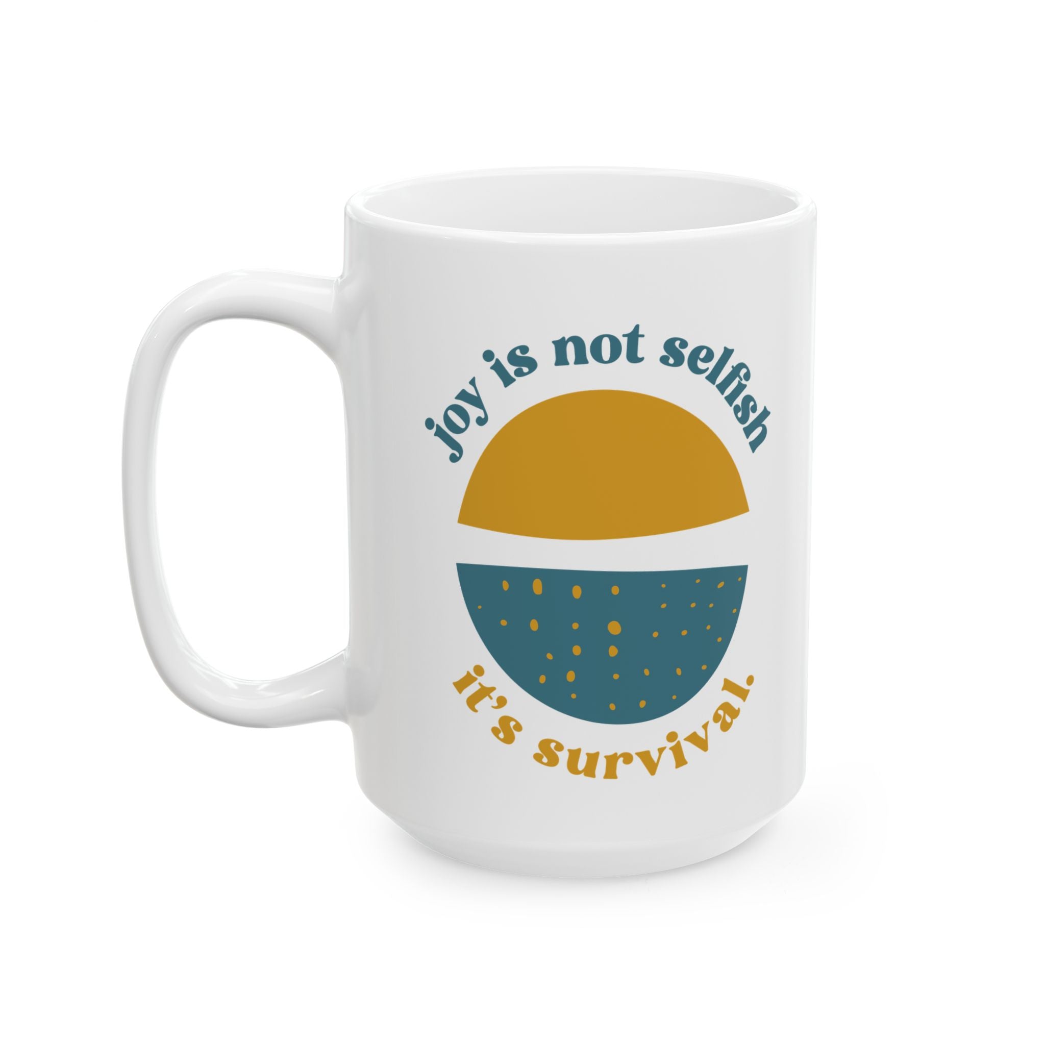 Joy Is Not Selfish It’s Survival Mug – 15oz Ceramic Coffee Cup | Disability Advocacy Gift | Chronically Humored x Shop Intaglio Disabled Creator Line