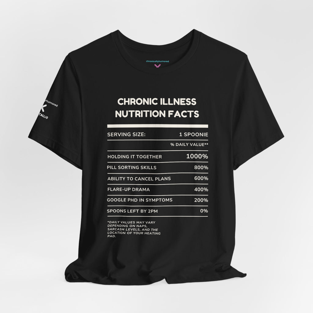 Chronic Illness Nutrition Facts Tee – Spoonie Humor Graphic Shirt | XS–4X in Select Colors