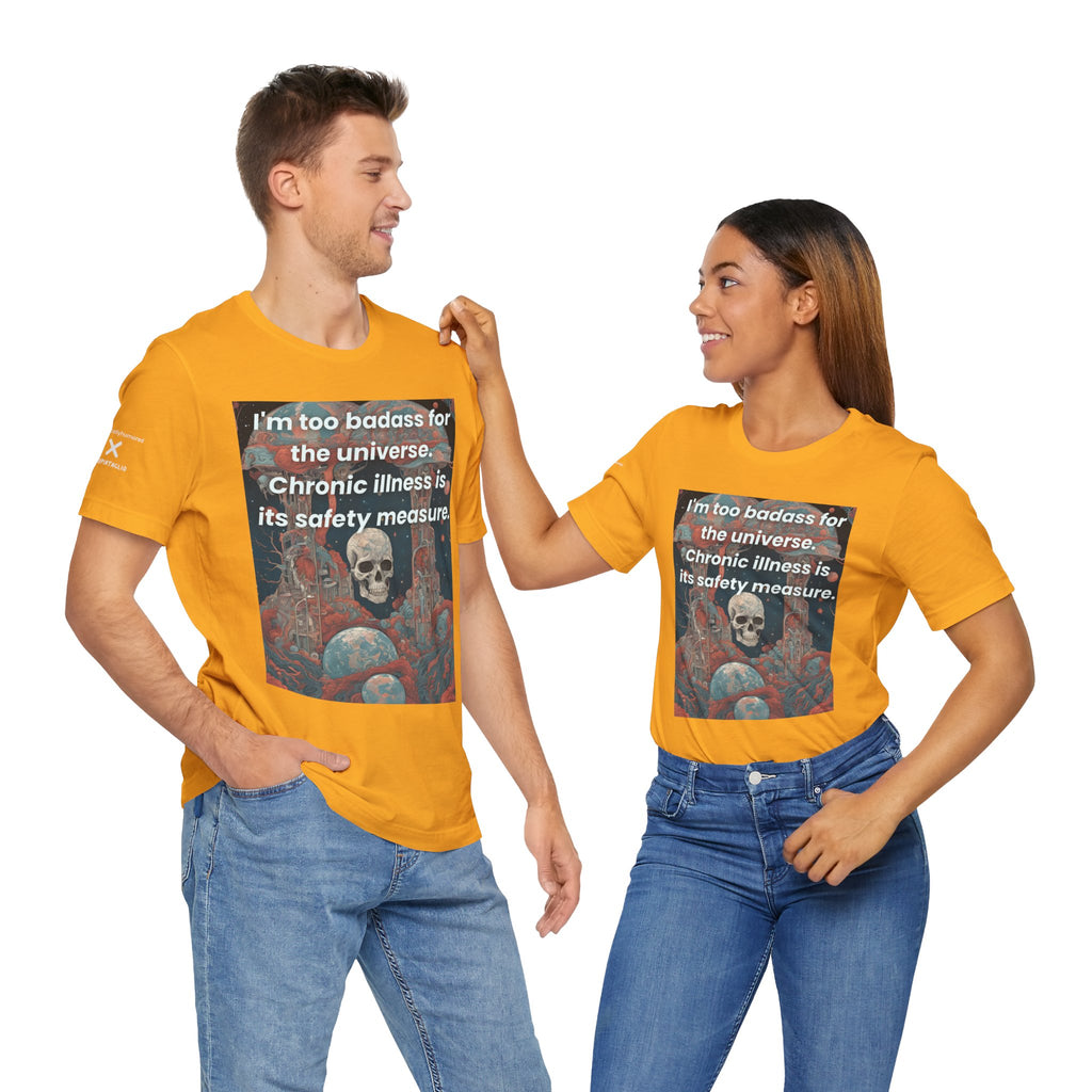 Too Badass for the Universe Chronic Illness Tee – Empowerment Graphic T-Shirt | XS–4X in Select Colors