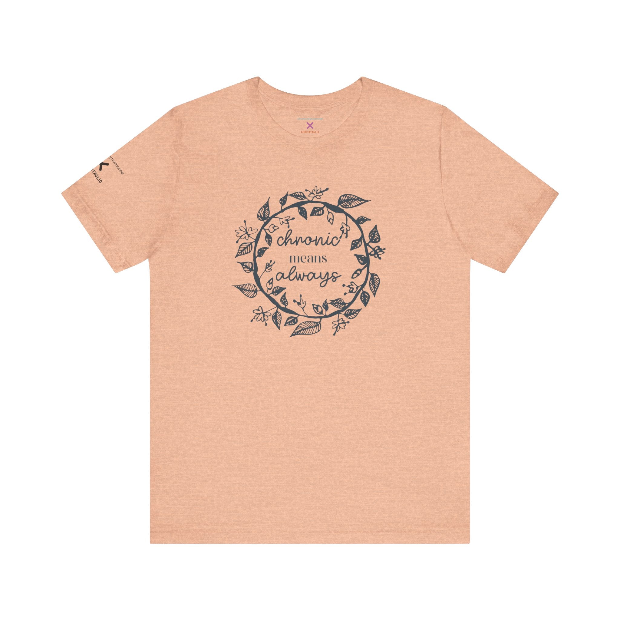 Chronic Means Always Tee – Chronically Humored x Shop Intaglio | Disability & Chronic Illness Awareness Shirt (Bella Canvas 3001)