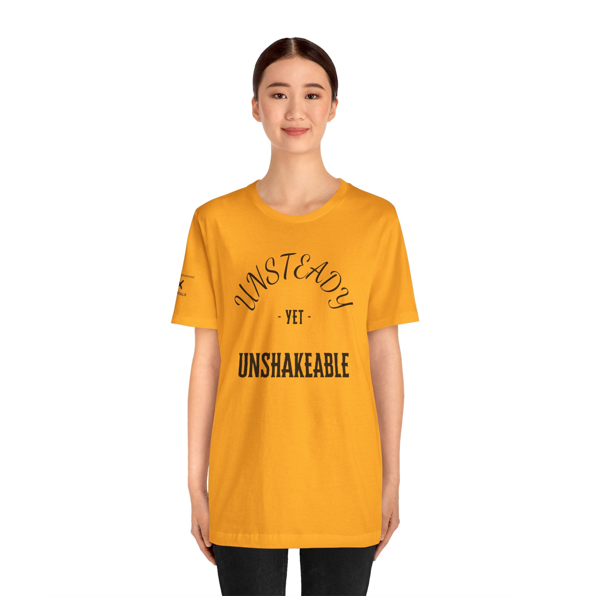 Unsteady Yet Unshakeable Tee – Motivational Chronic Illness Empowerment Shirt | XS–4X in Select Colors