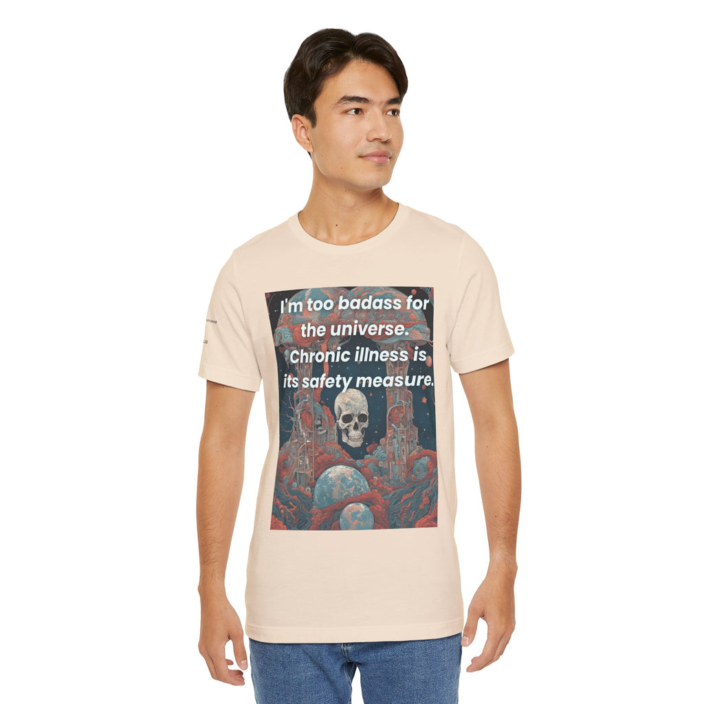 Too Badass for the Universe Chronic Illness Tee – Empowerment Graphic T-Shirt | XS–4X in Select Colors