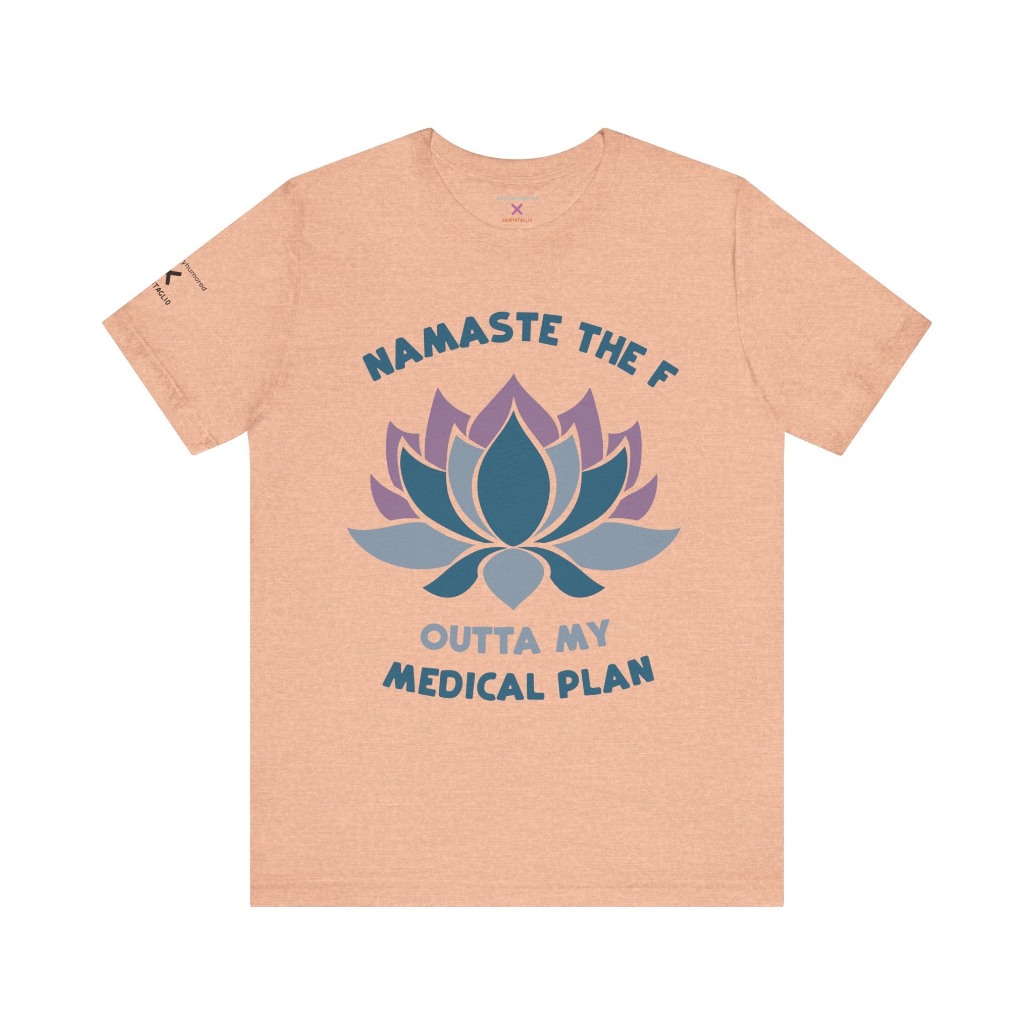 Namaste the F Outta My Medical Plan Tee – Funny Yoga & Chronic Illness Shirt, Meditation Humor T-Shirt, Gift for Spoonies & Health Advocates | Chronically Humored x Shop Intaglio