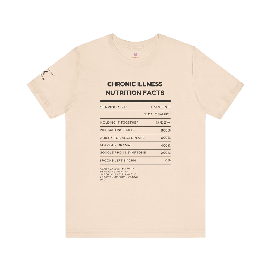 Chronic Illness Nutrition Facts Tee – Spoonie Humor Graphic Shirt | XS–4X in Select Colors