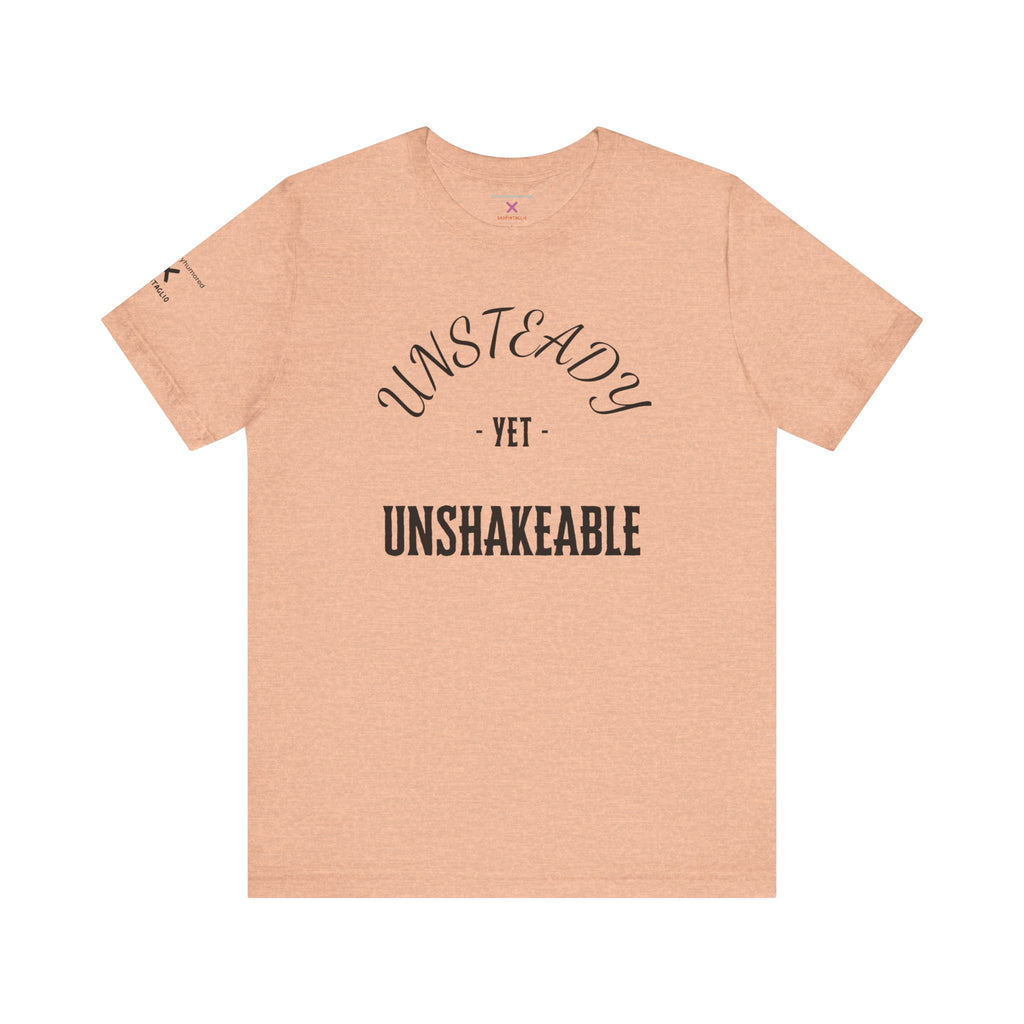 Unsteady Yet Unshakeable Tee – Motivational Chronic Illness Empowerment Shirt | XS–4X in Select Colors