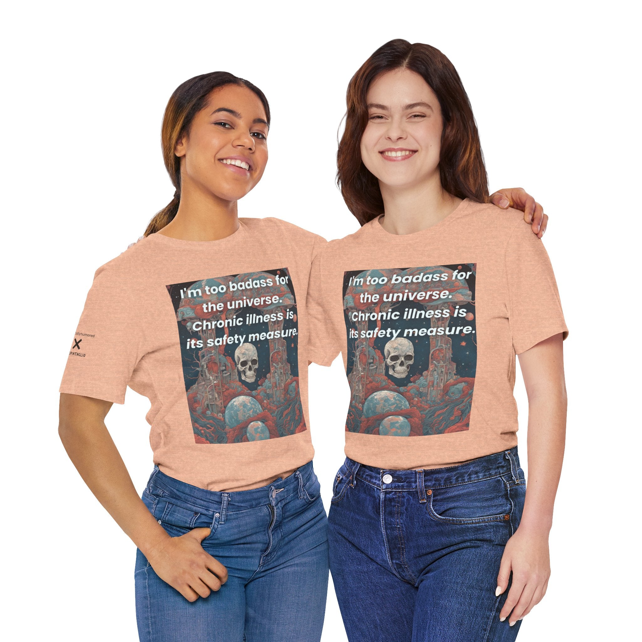 Too Badass for the Universe Chronic Illness Tee – Empowerment Graphic T-Shirt | XS–4X in Select Colors