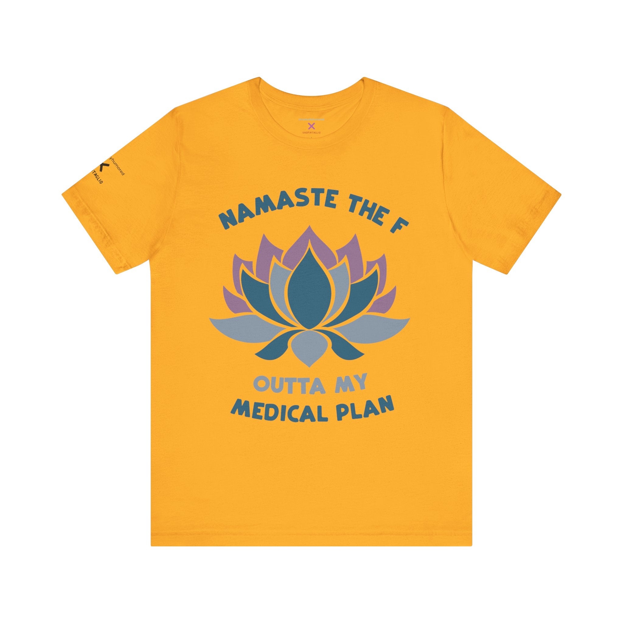 Namaste the F Outta My Medical Plan Tee – Funny Yoga & Chronic Illness Shirt, Meditation Humor T-Shirt, Gift for Spoonies & Health Advocates | Chronically Humored x Shop Intaglio
