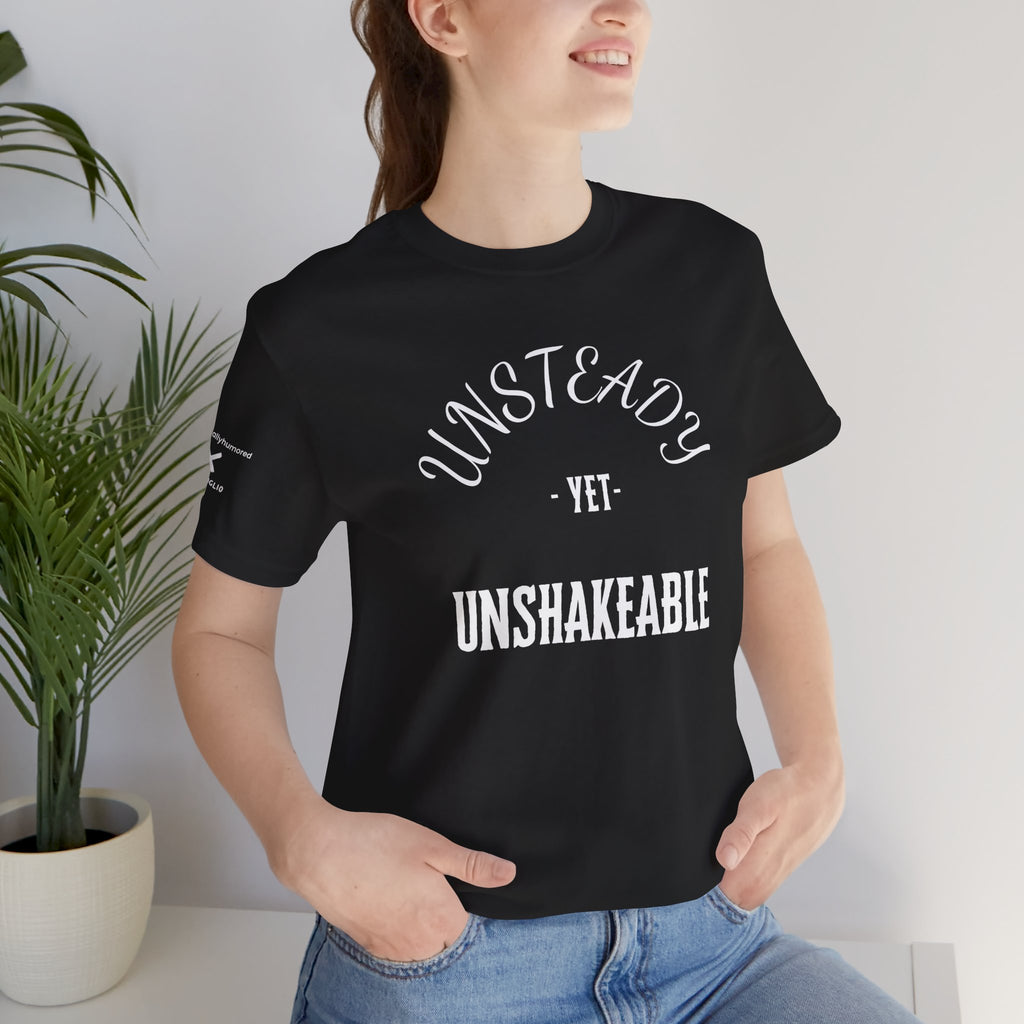 Unsteady Yet Unshakeable Tee – Motivational Chronic Illness Empowerment Shirt | XS–4X in Select Colors
