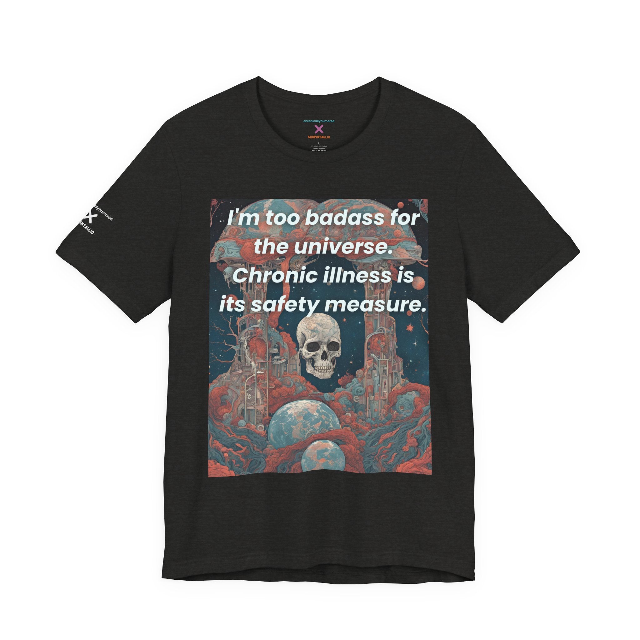 Too Badass for the Universe Chronic Illness Tee – Empowerment Graphic T-Shirt | XS–4X in Select Colors