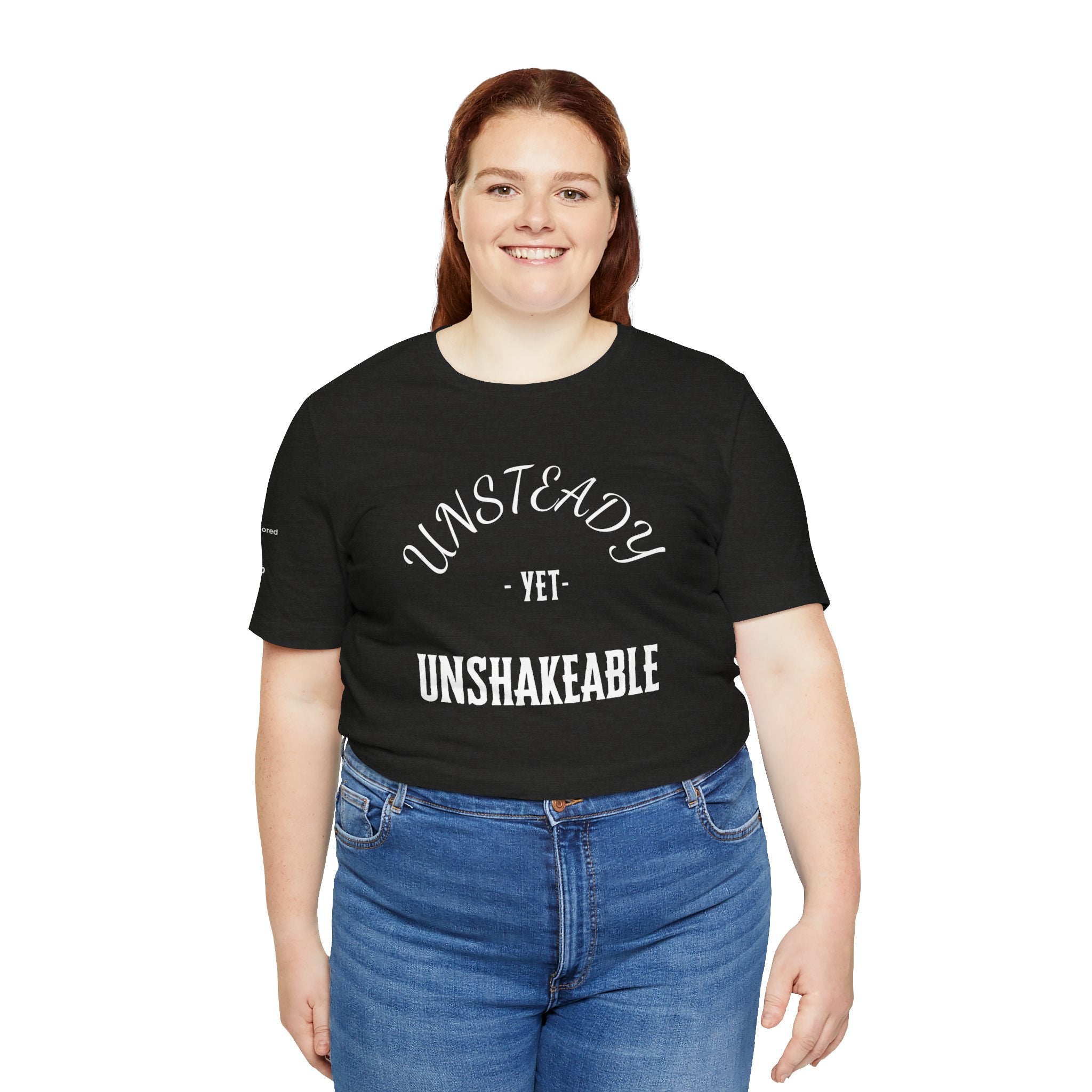 Unsteady Yet Unshakeable Tee – Motivational Chronic Illness Empowerment Shirt | XS–4X in Select Colors