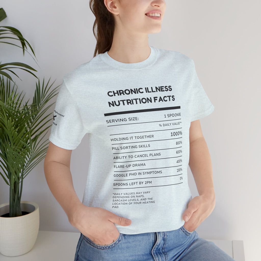 Chronic Illness Nutrition Facts Tee – Spoonie Humor Graphic Shirt | XS–4X in Select Colors