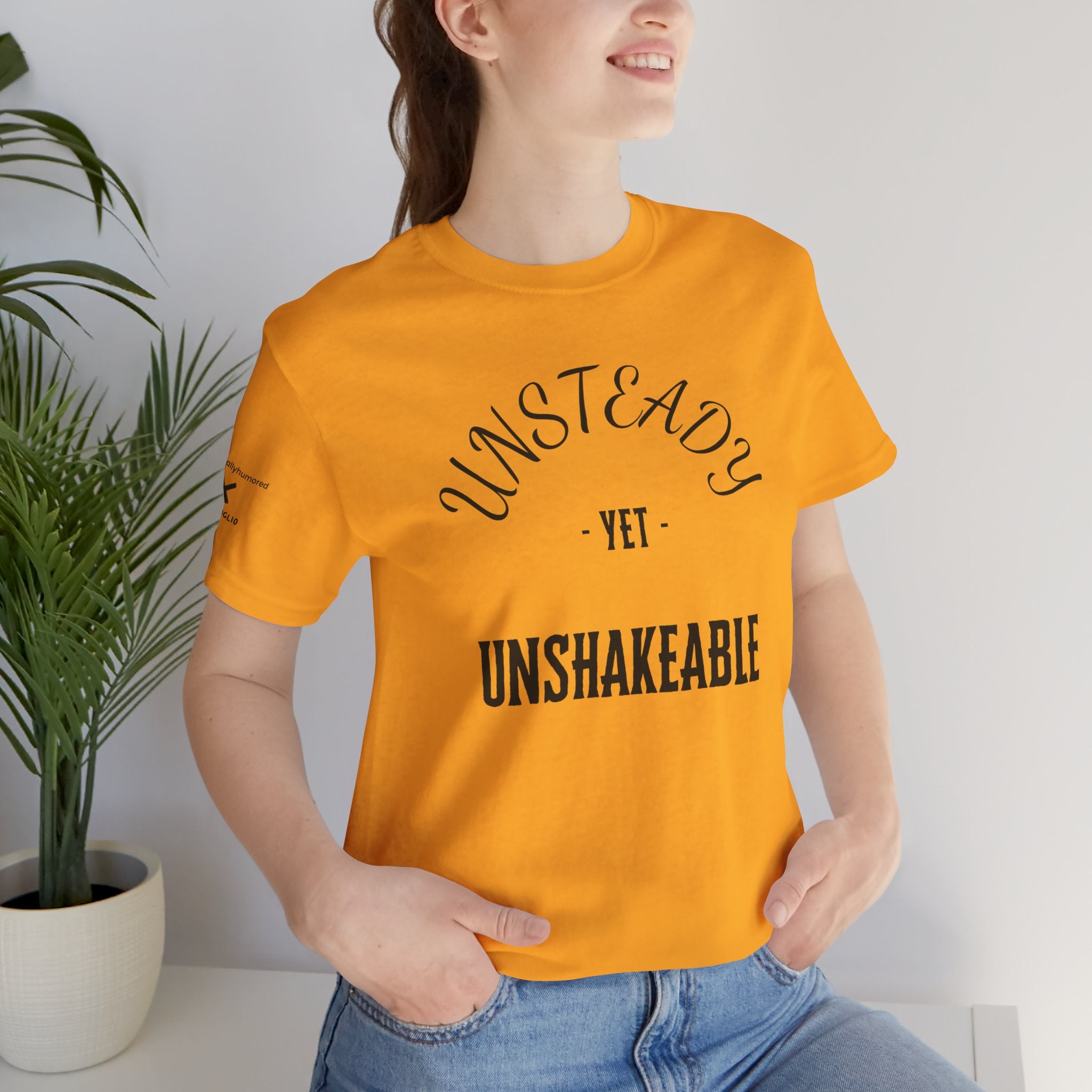 Unsteady Yet Unshakeable Tee – Motivational Chronic Illness Empowerment Shirt | XS–4X in Select Colors