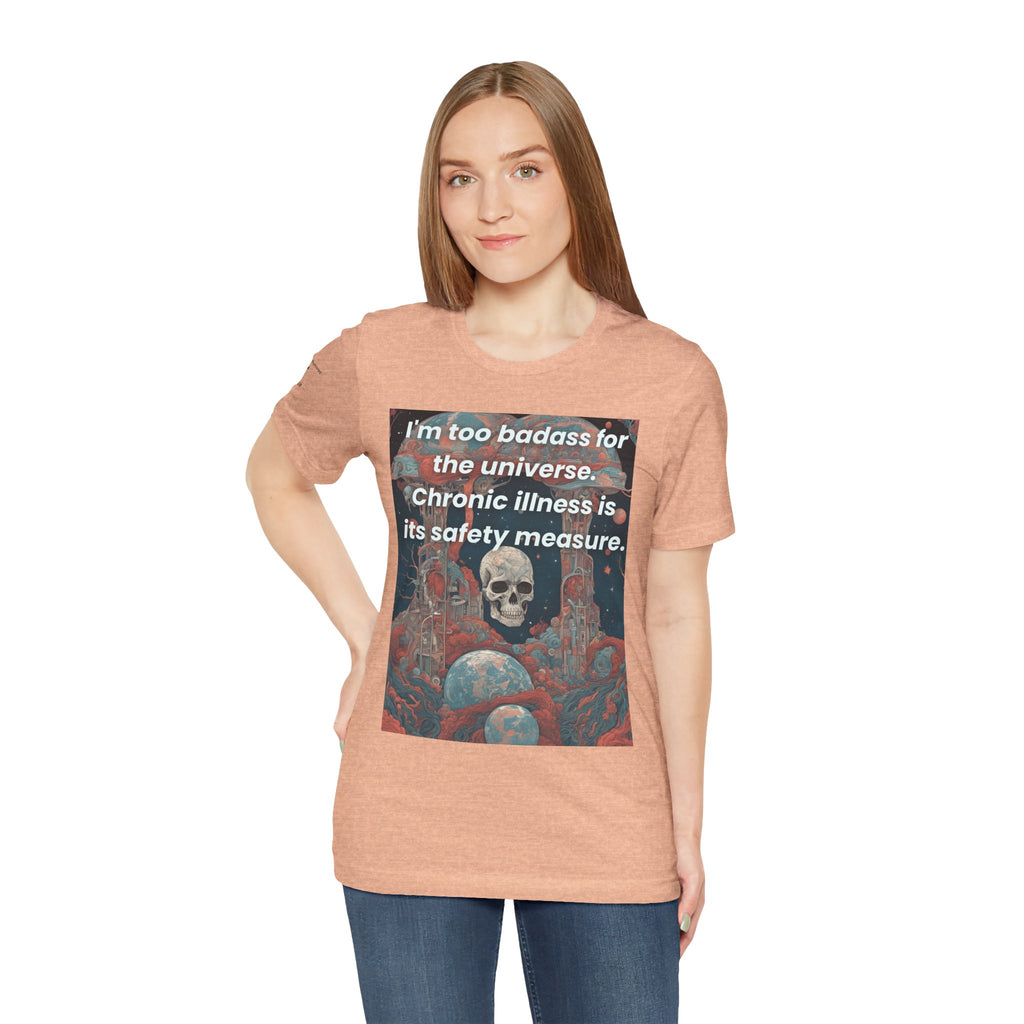 Too Badass for the Universe Chronic Illness Tee – Empowerment Graphic T-Shirt | XS–4X in Select Colors