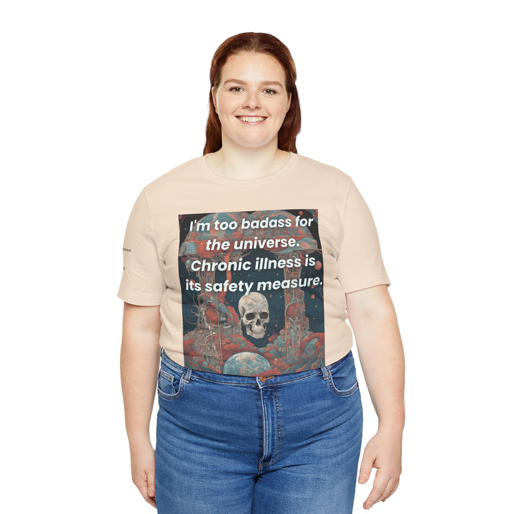 Too Badass for the Universe Chronic Illness Tee – Empowerment Graphic T-Shirt | XS–4X in Select Colors