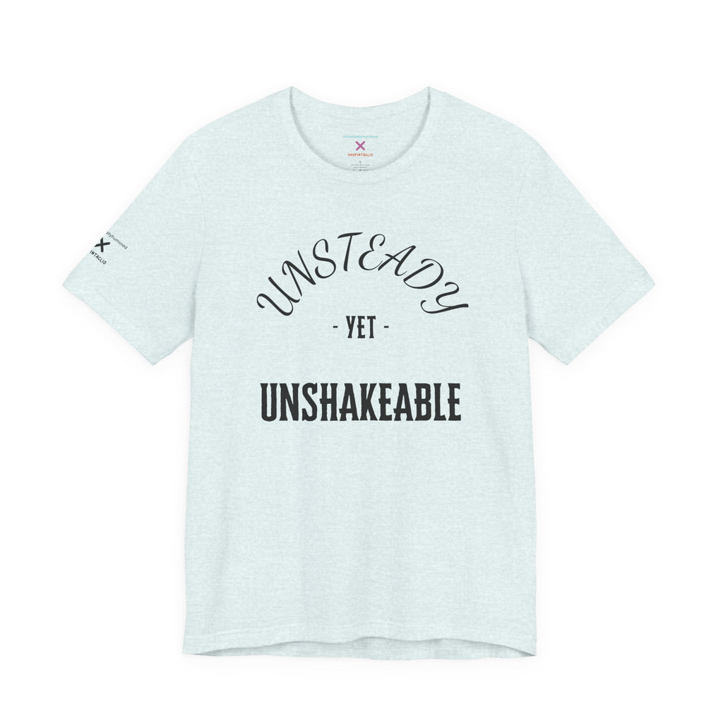Unsteady Yet Unshakeable Tee – Motivational Chronic Illness Empowerment Shirt | XS–4X in Select Colors