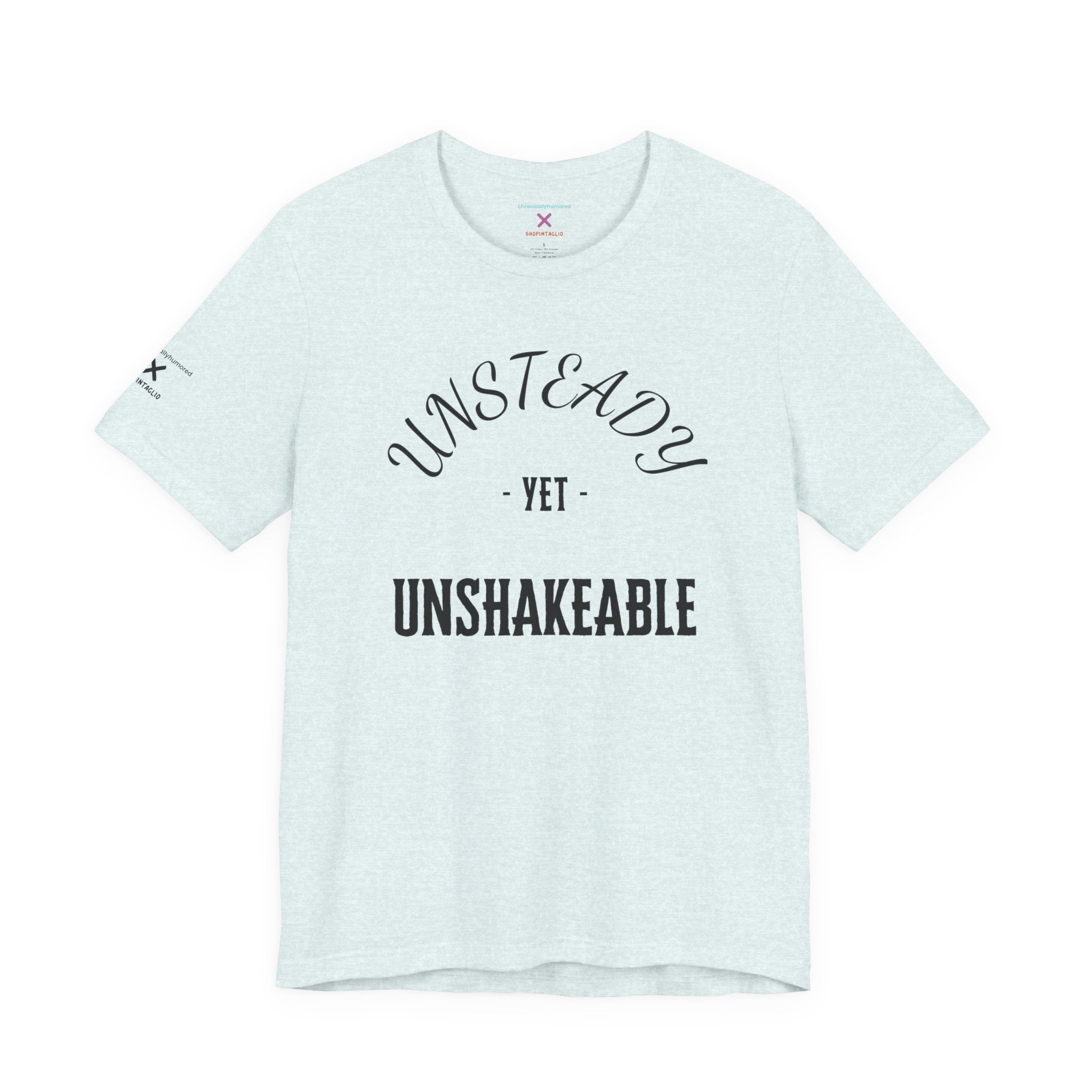 Unsteady Yet Unshakeable Tee – Motivational Chronic Illness Empowerment Shirt | XS–4X in Select Colors