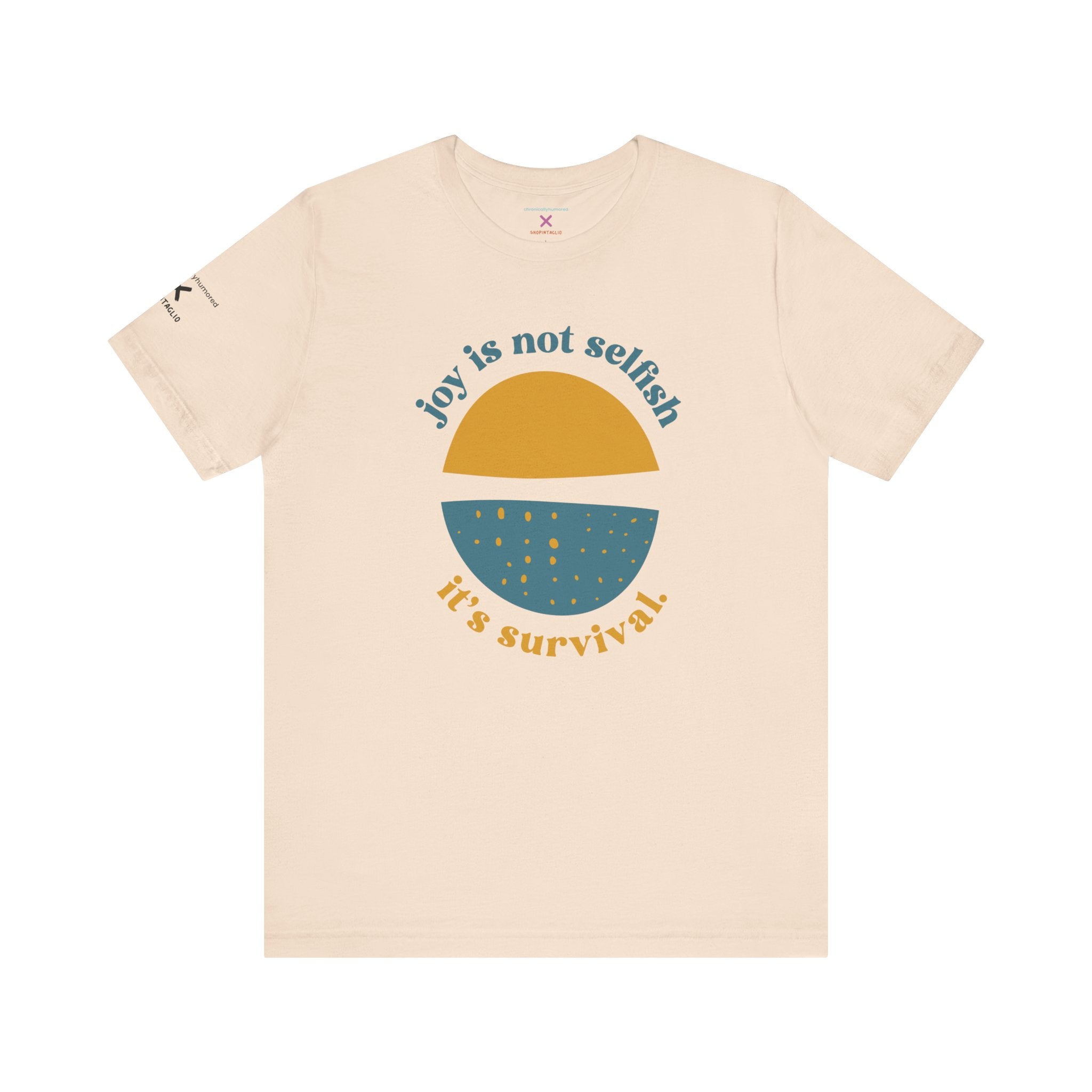 Joy Is Not Selfish It’s Survival Graphic Tee | Empowering Unisex T-Shirt XS–4X | Chronically Humored x Shop Intaglio
