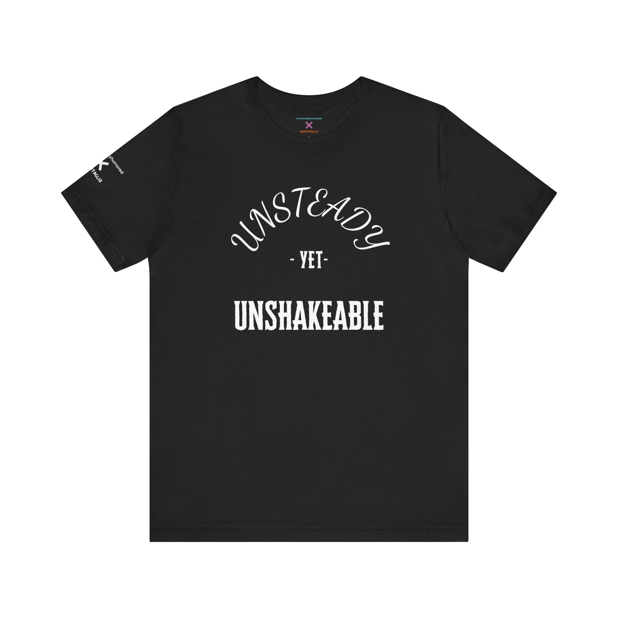 Unsteady Yet Unshakeable Tee – Motivational Chronic Illness Empowerment Shirt | XS–4X in Select Colors