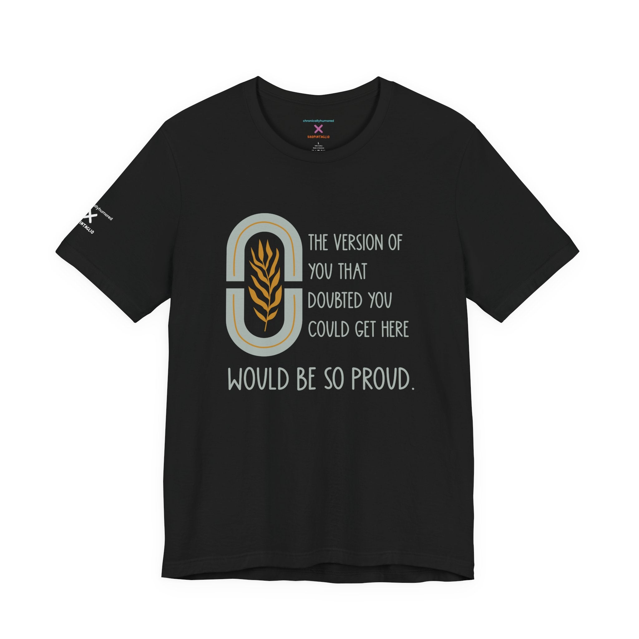 Would Be So Proud Tee – Chronically Humored x Shop Intaglio | Motivational & Disability-Inclusive Shirt (Bella Canvas 3001, XS–4X in Select Colors)