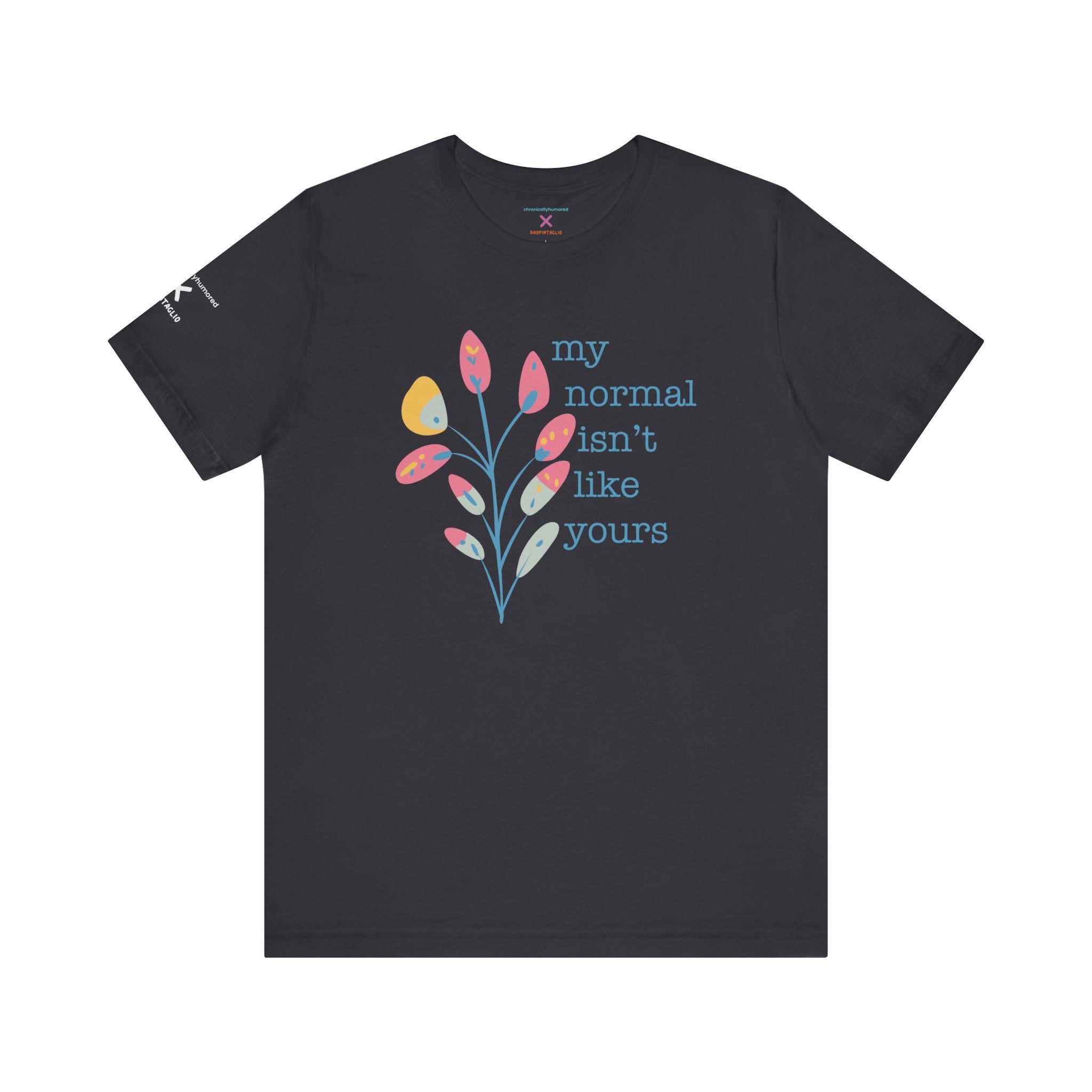 My Normal Isn’t Like Yours Tee – Chronically Humored x Shop Intaglio | Disability & Chronic Illness Awareness Shirt (Bella Canvas 3001, XS–4X in Select Colors)