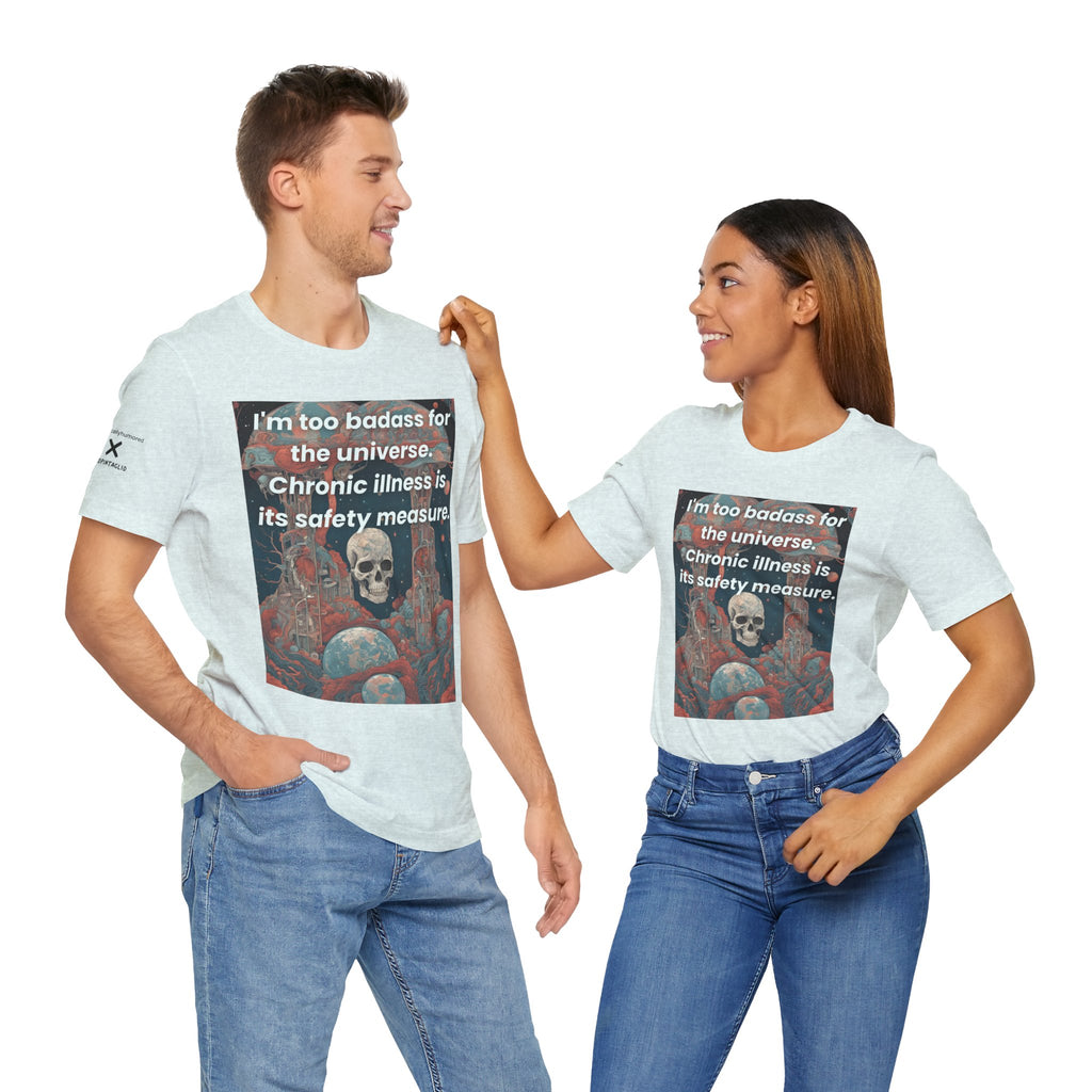Too Badass for the Universe Chronic Illness Tee – Empowerment Graphic T-Shirt | XS–4X in Select Colors