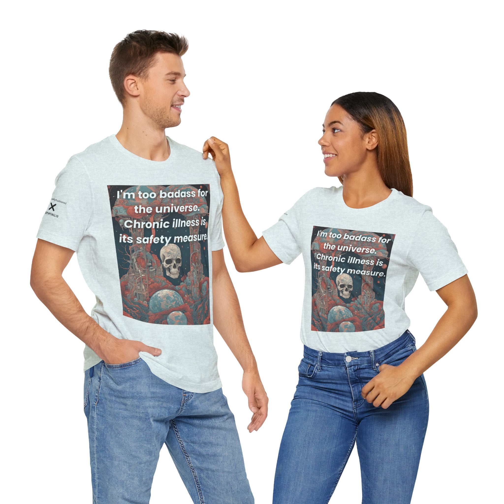 Too Badass for the Universe Chronic Illness Tee – Empowerment Graphic T-Shirt | XS–4X in Select Colors