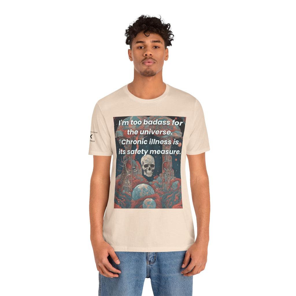 Too Badass for the Universe Chronic Illness Tee – Empowerment Graphic T-Shirt | XS–4X in Select Colors