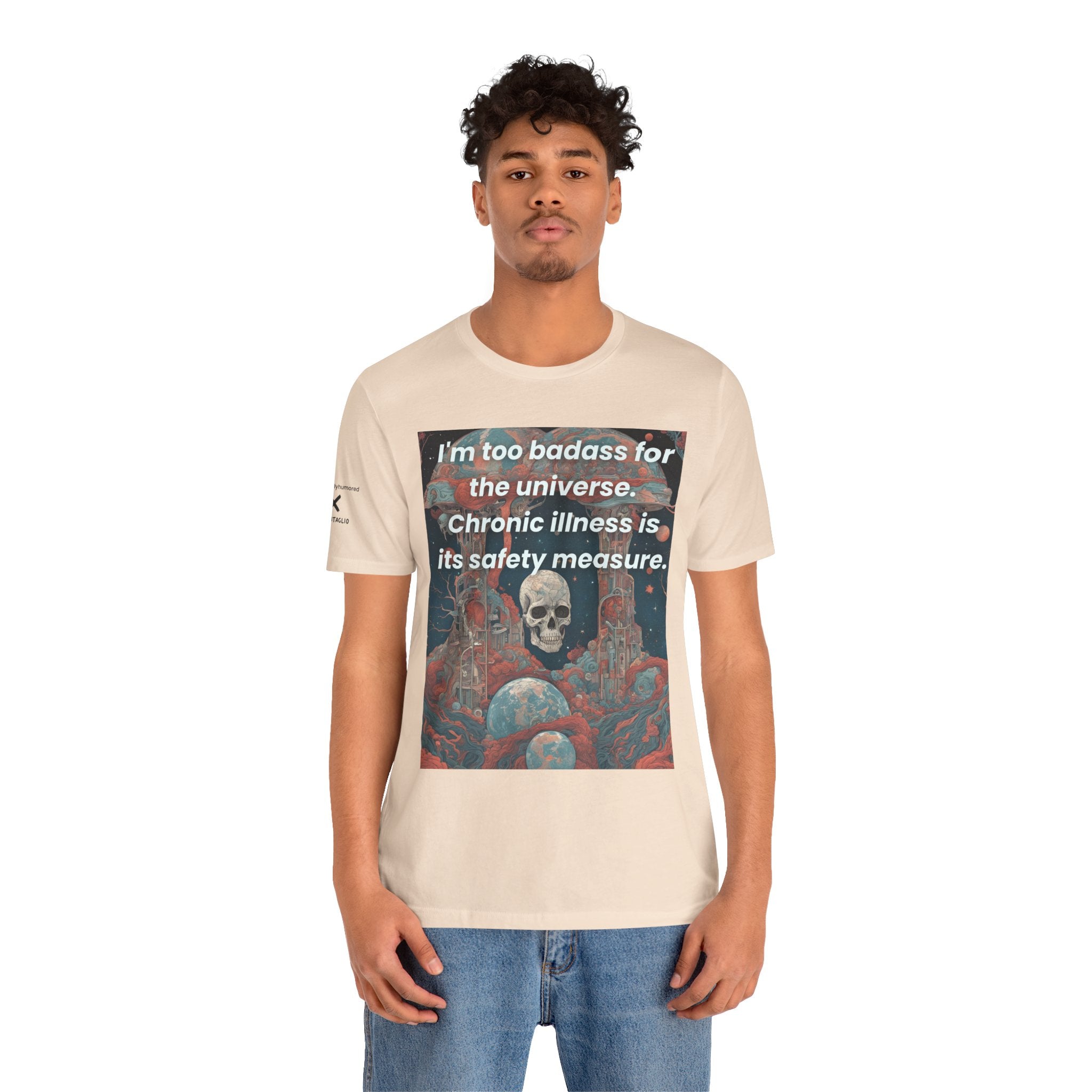 Too Badass for the Universe Chronic Illness Tee – Empowerment Graphic T-Shirt | XS–4X in Select Colors