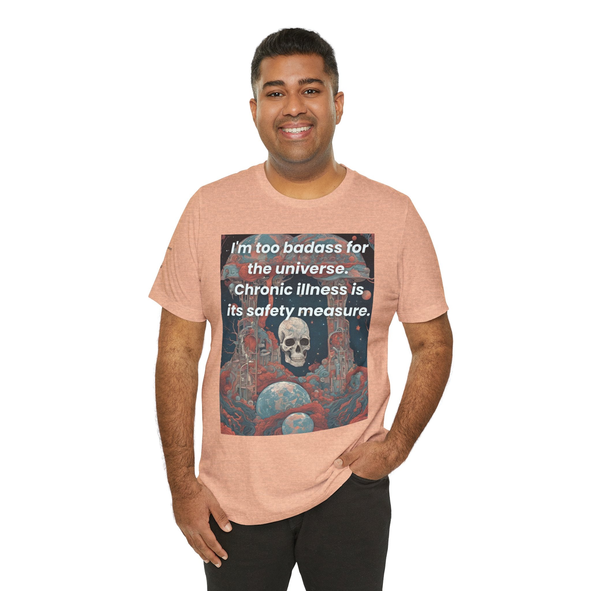 Too Badass for the Universe Chronic Illness Tee – Empowerment Graphic T-Shirt | XS–4X in Select Colors