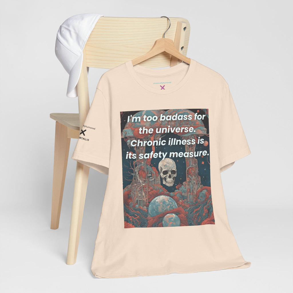 Too Badass for the Universe Chronic Illness Tee – Empowerment Graphic T-Shirt | XS–4X in Select Colors