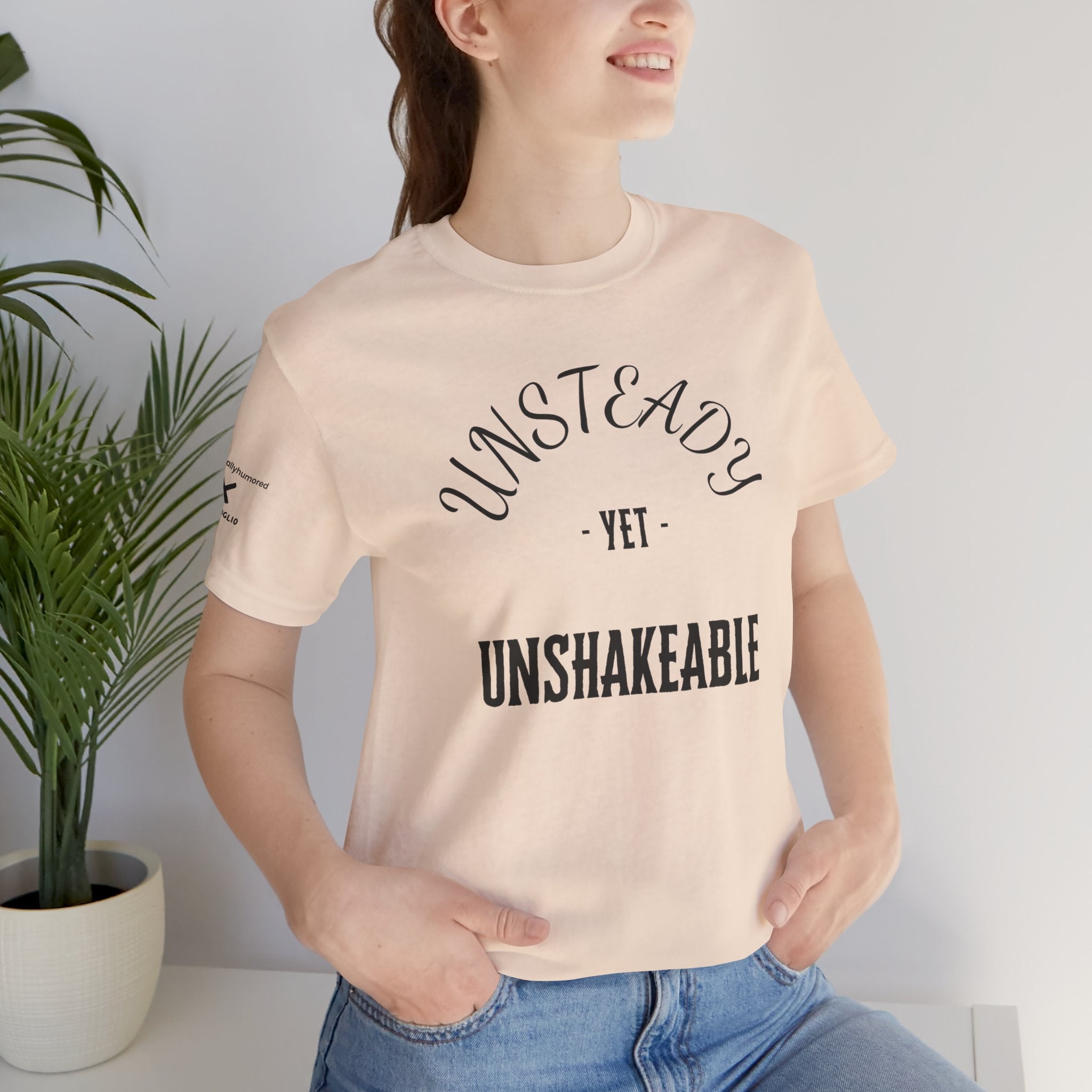 Unsteady Yet Unshakeable Tee – Motivational Chronic Illness Empowerment Shirt | XS–4X in Select Colors