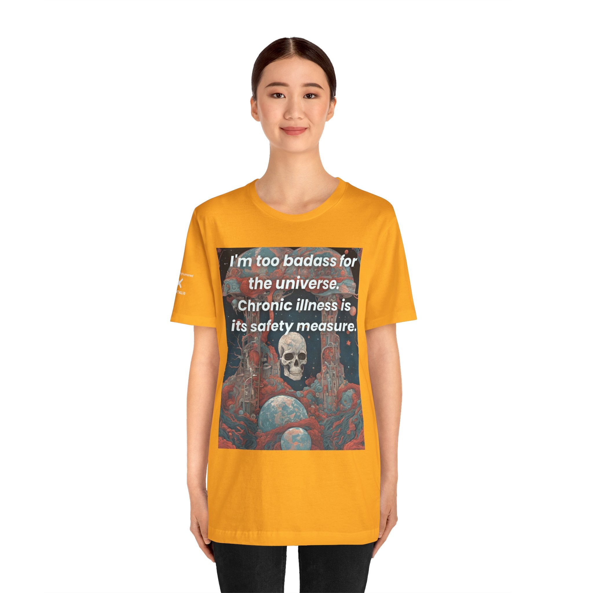 Too Badass for the Universe Chronic Illness Tee – Empowerment Graphic T-Shirt | XS–4X in Select Colors