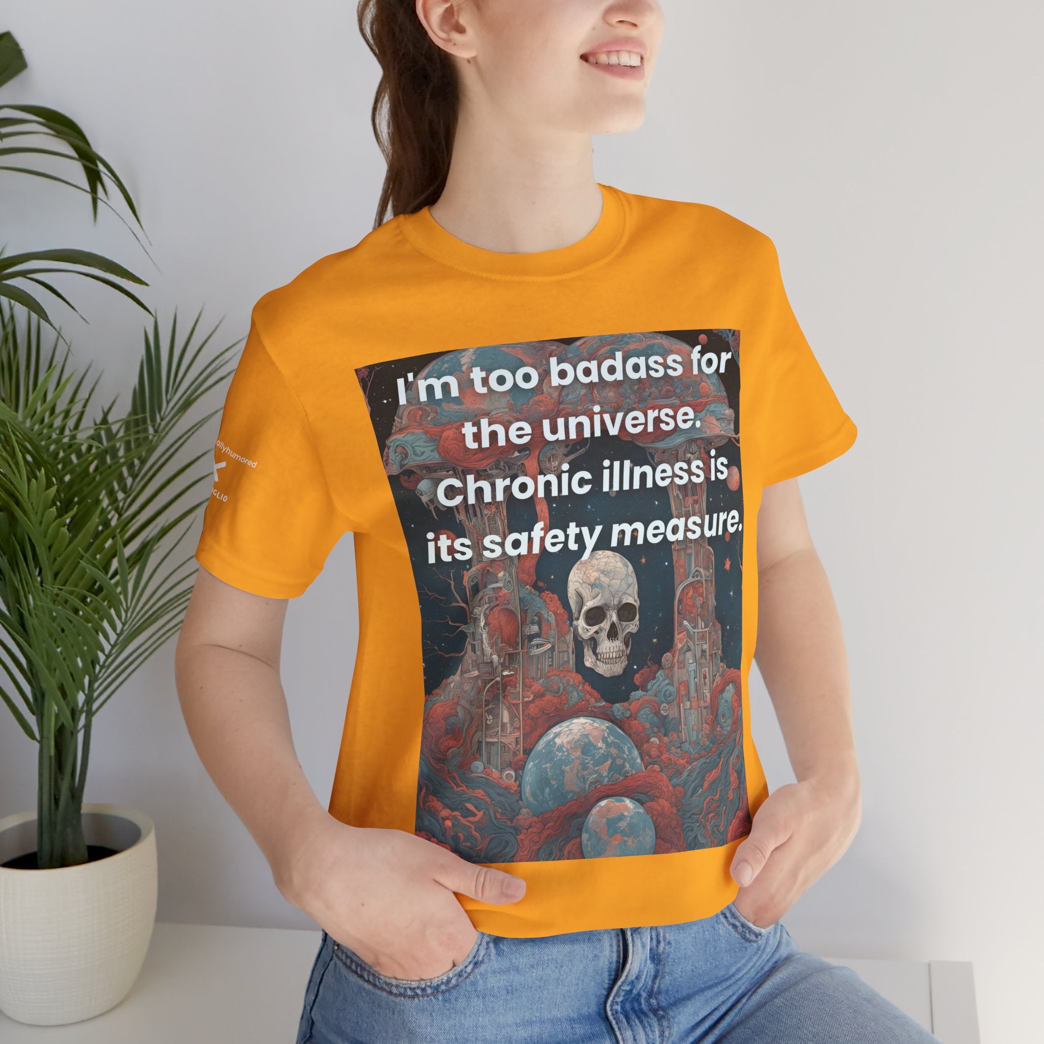 Too Badass for the Universe Chronic Illness Tee – Empowerment Graphic T-Shirt | XS–4X in Select Colors