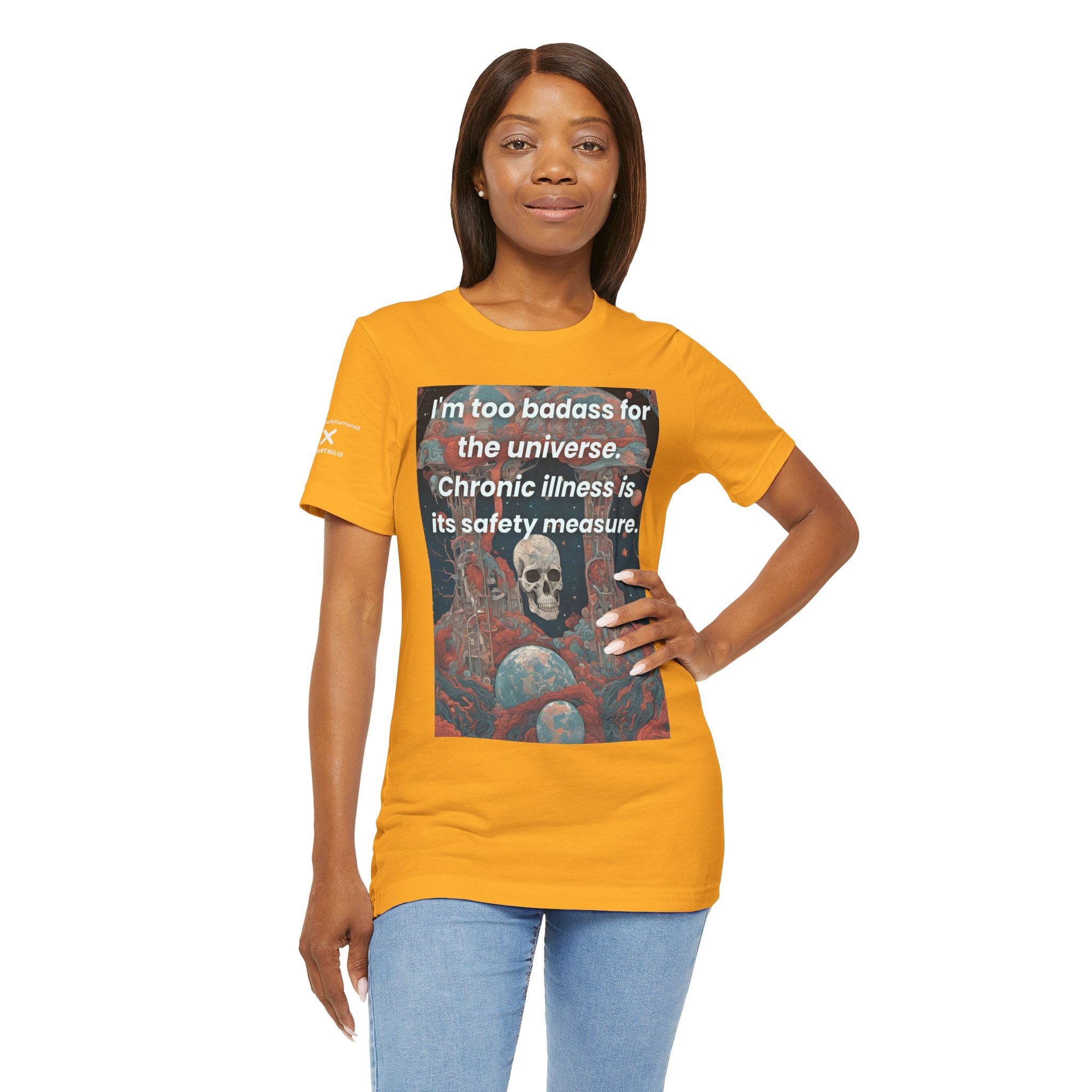 Too Badass for the Universe Chronic Illness Tee – Empowerment Graphic T-Shirt | XS–4X in Select Colors