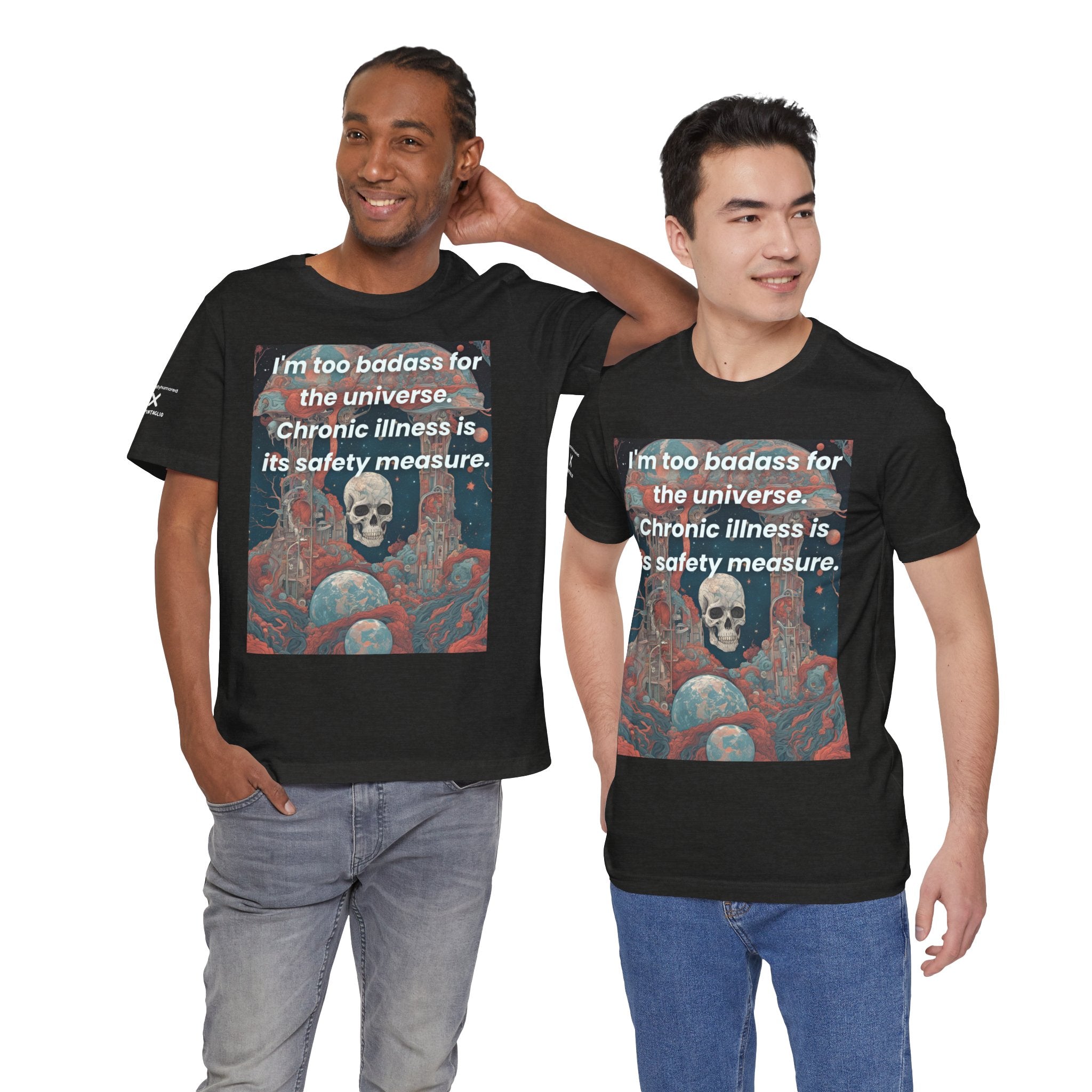 Too Badass for the Universe Chronic Illness Tee – Empowerment Graphic T-Shirt | XS–4X in Select Colors