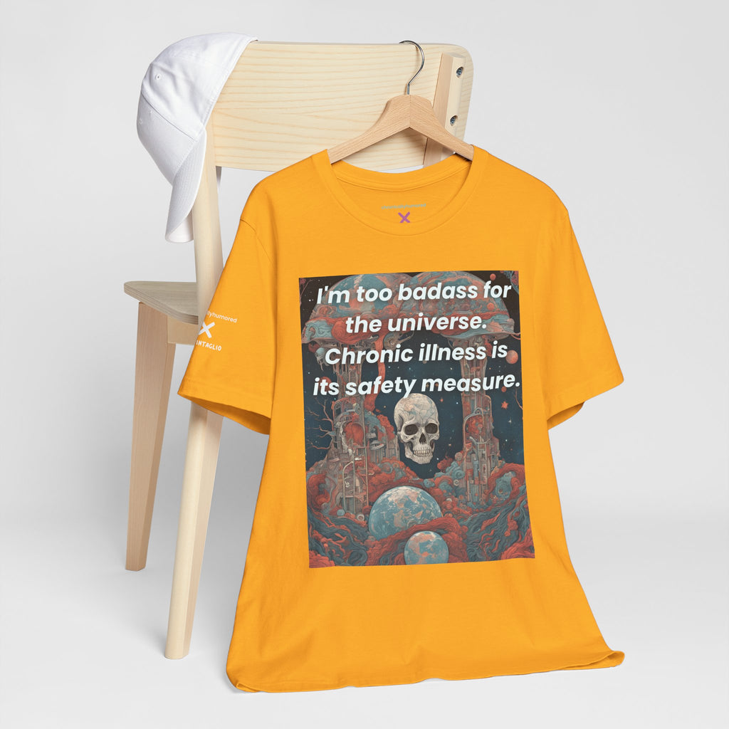 Too Badass for the Universe Chronic Illness Tee – Empowerment Graphic T-Shirt | XS–4X in Select Colors